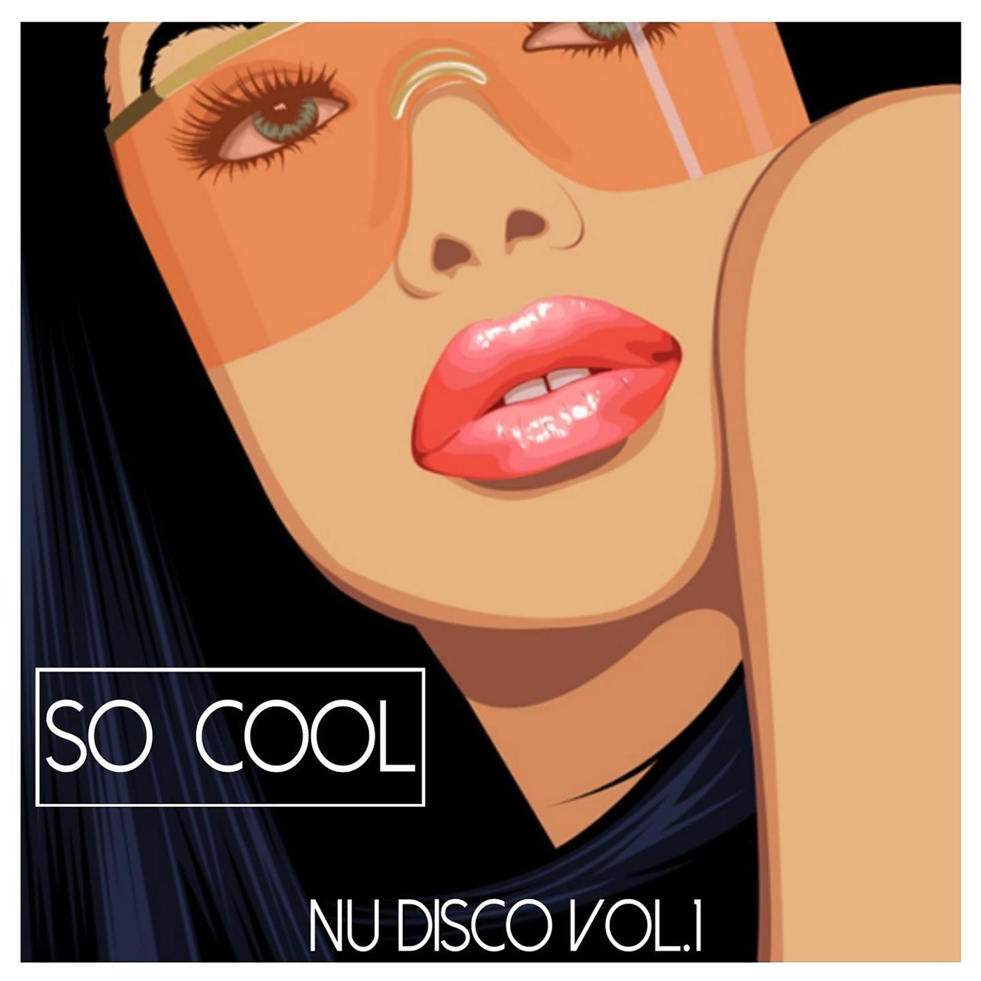 Постер альбома So Cool - Nu Disco Vol. 1