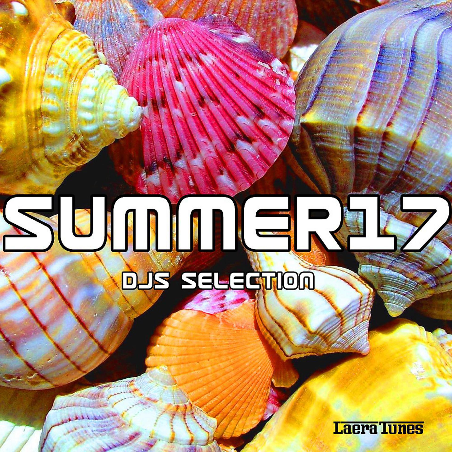 Постер альбома Summer 17: Djs Selection