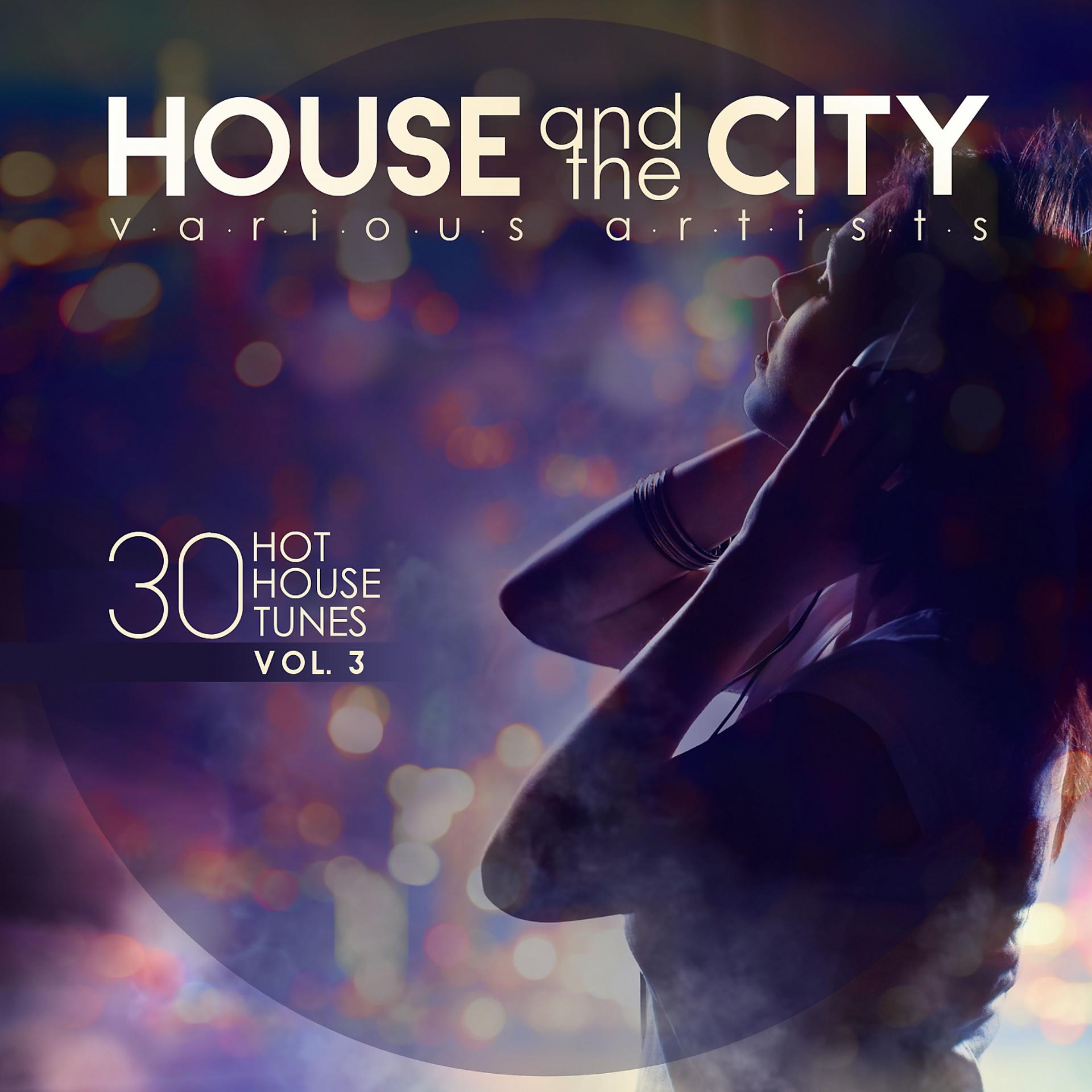 Постер альбома House and the City (30 Hot House Tunes), Vol. 3