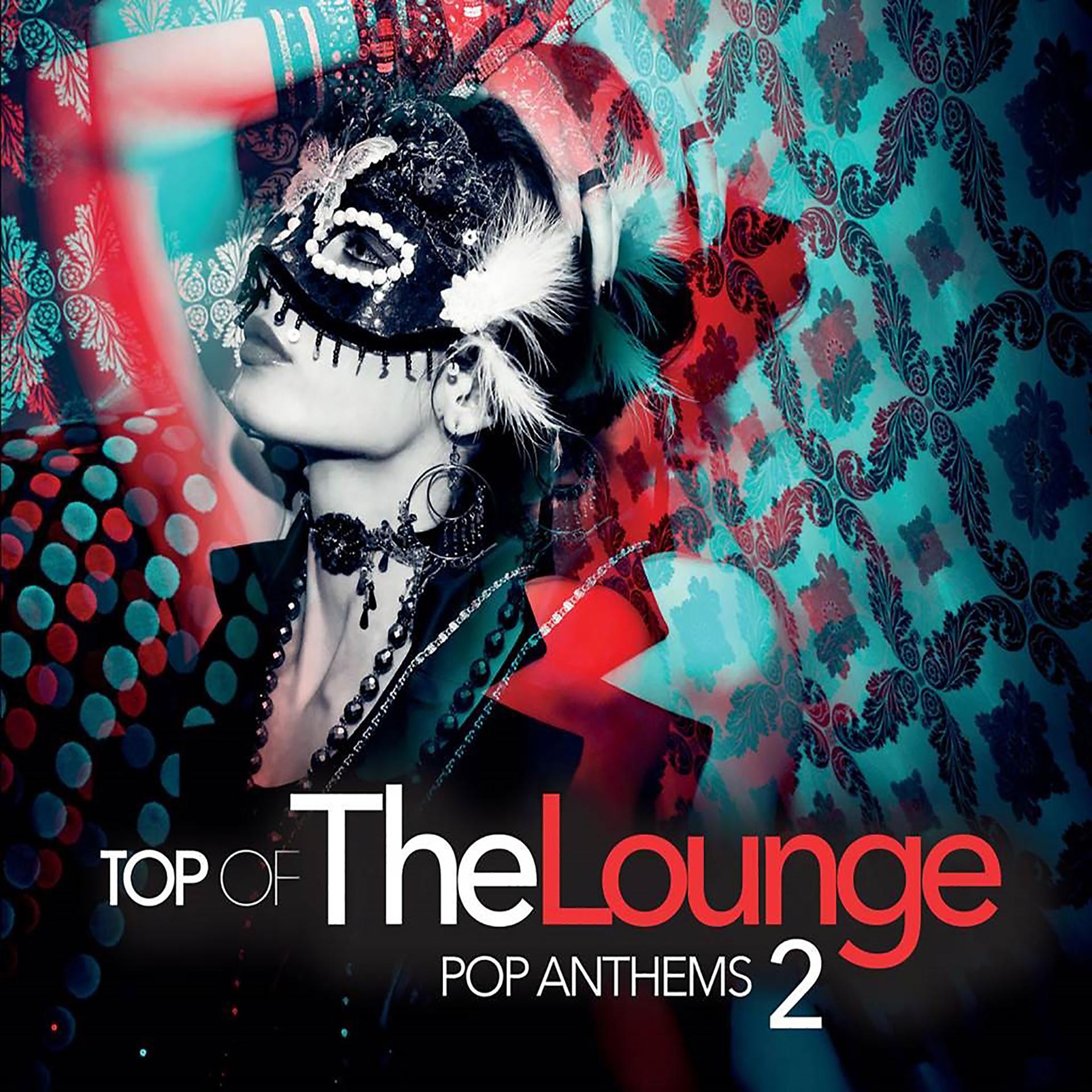 Постер альбома Top of the Lounge - Pop Anthems 2
