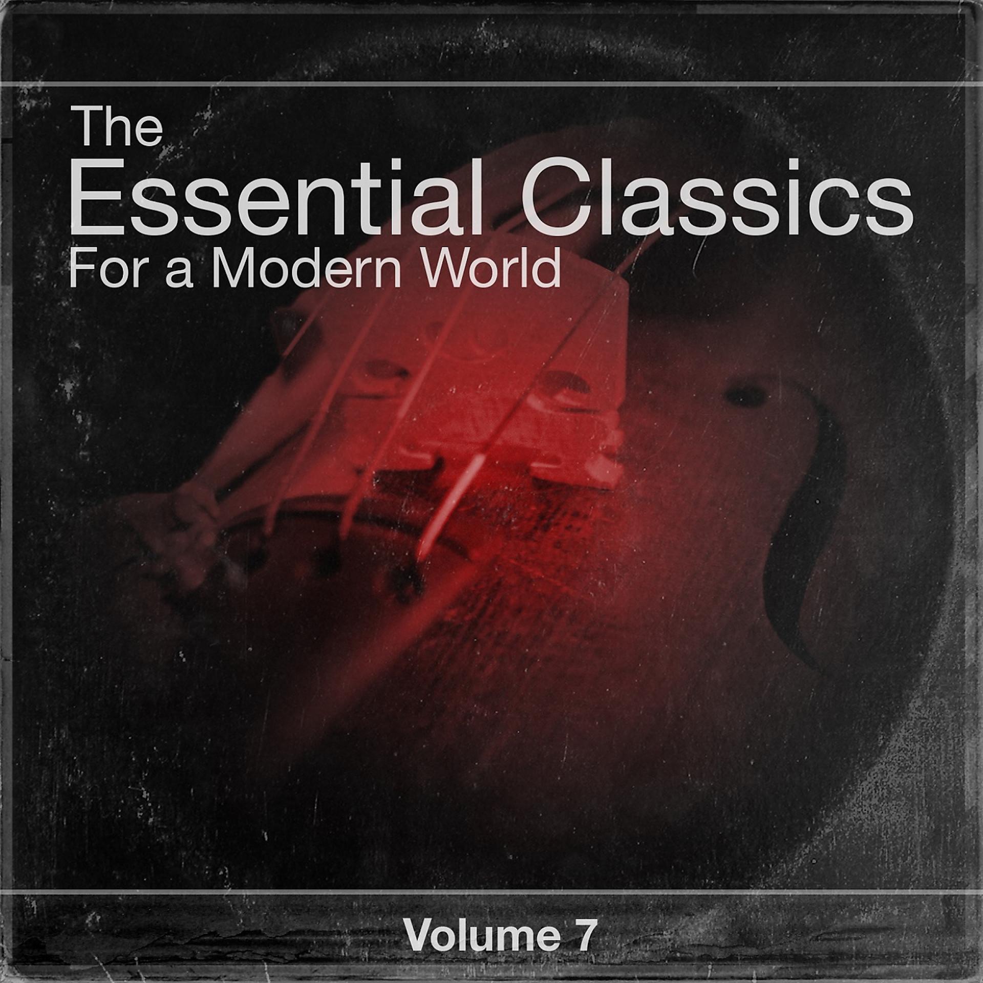 Постер альбома The Essential Classics For a Modern World, Vol.7