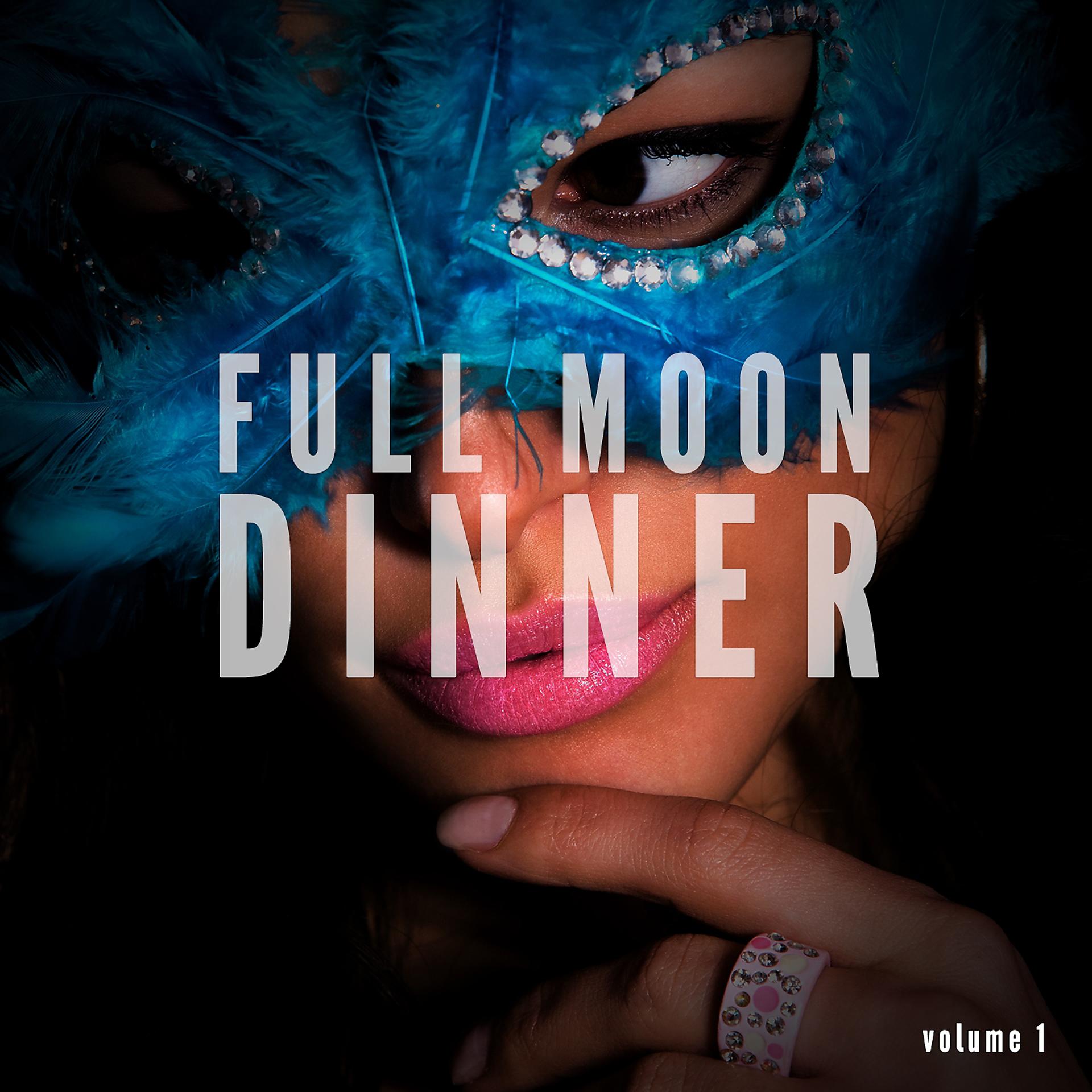 Постер альбома Full Moon Dinner Chillout, Vol. 1