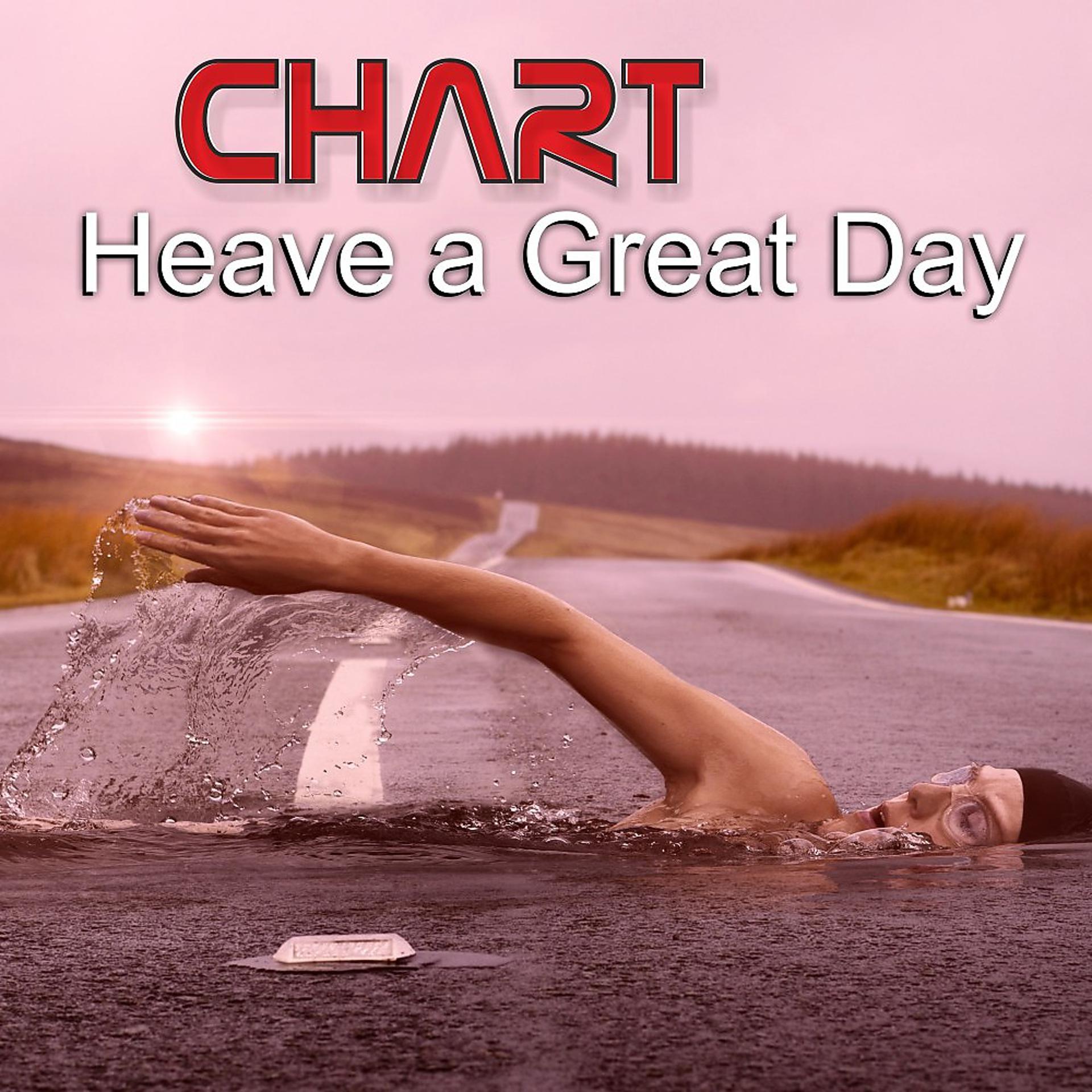 Постер альбома Chart: Heave a Great Day