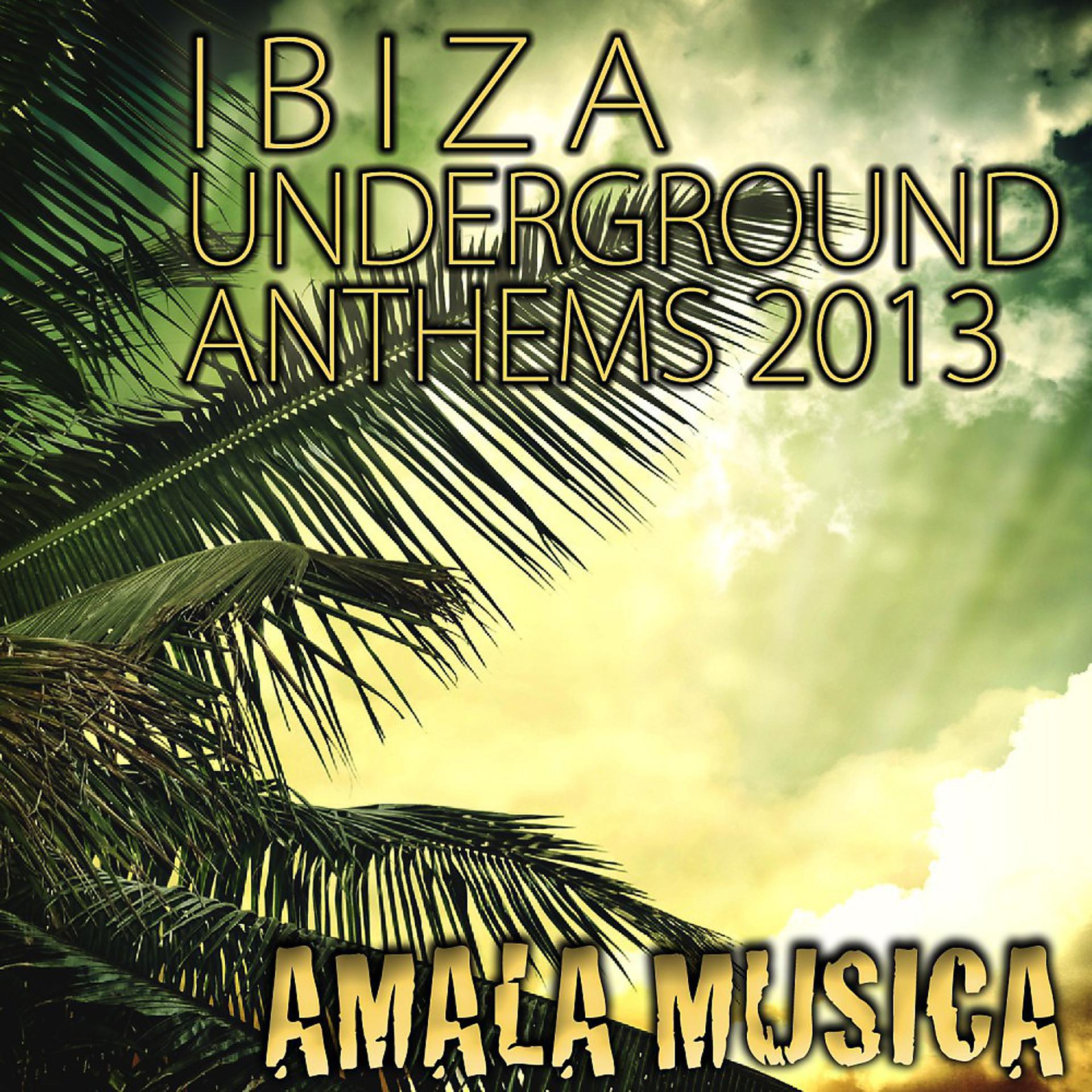 Постер альбома Ibiza Underground Anthems 2013