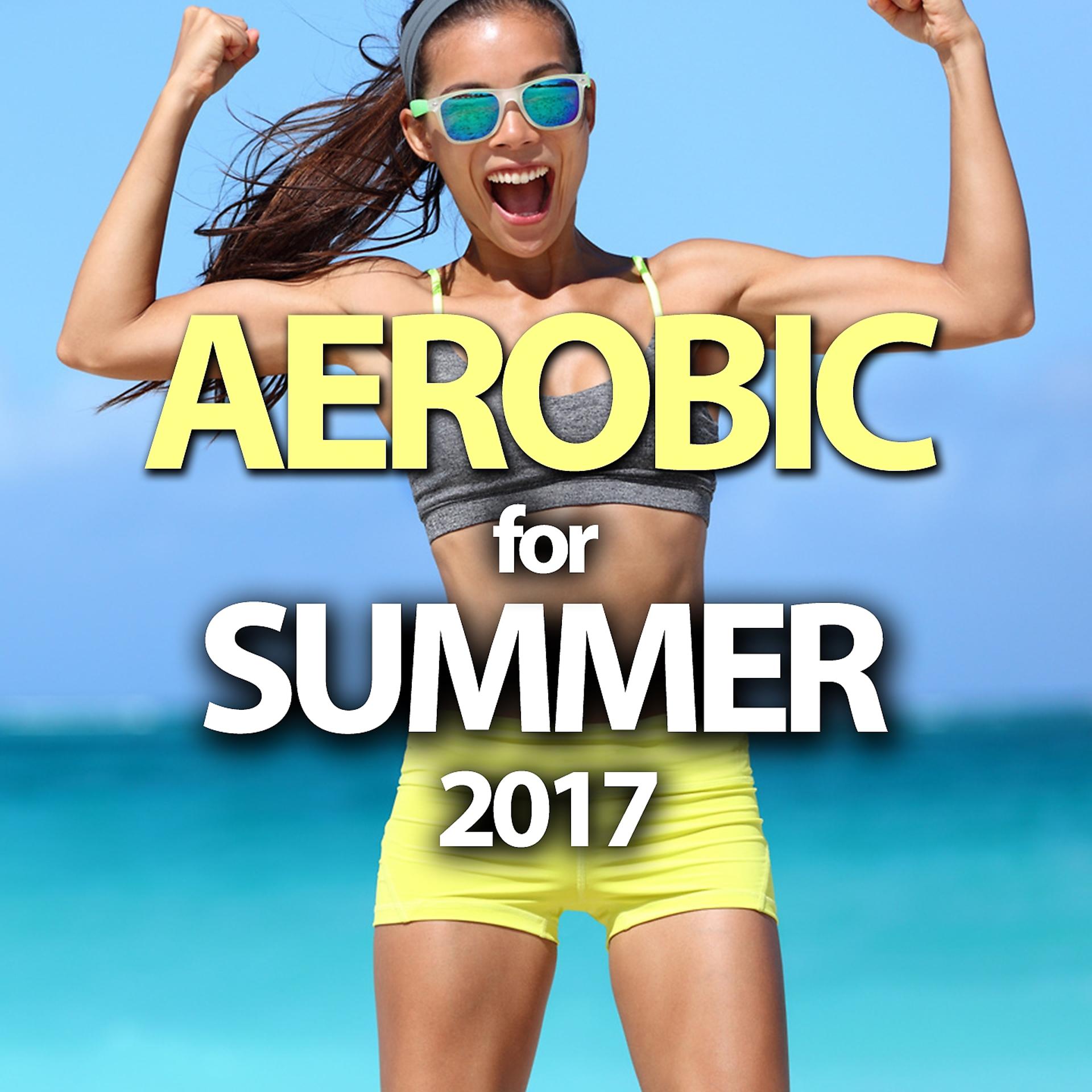 Постер альбома Aerobic For Summer 2017