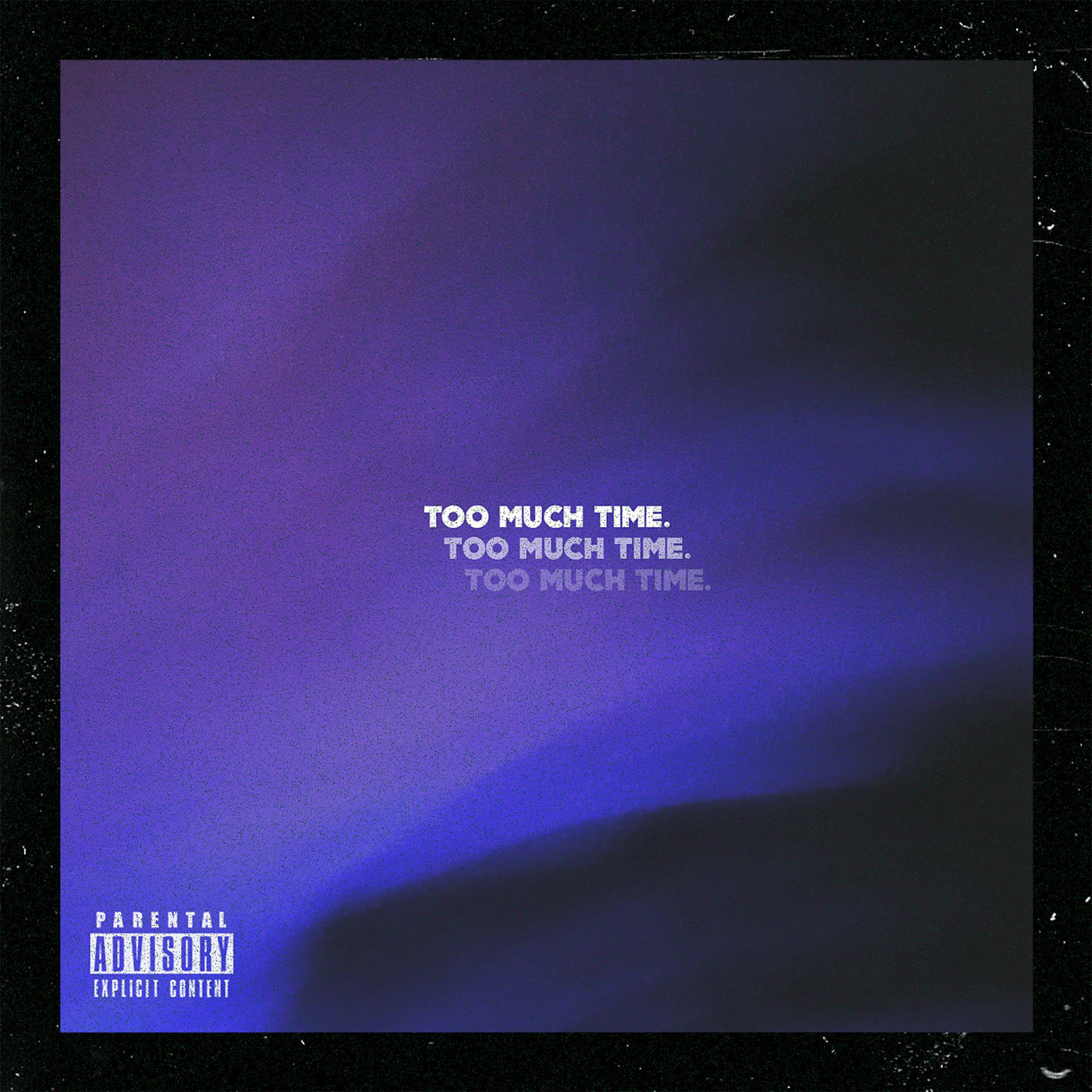 Постер альбома Too Much Time (feat. Luu Breeze & Emerson Brooks)
