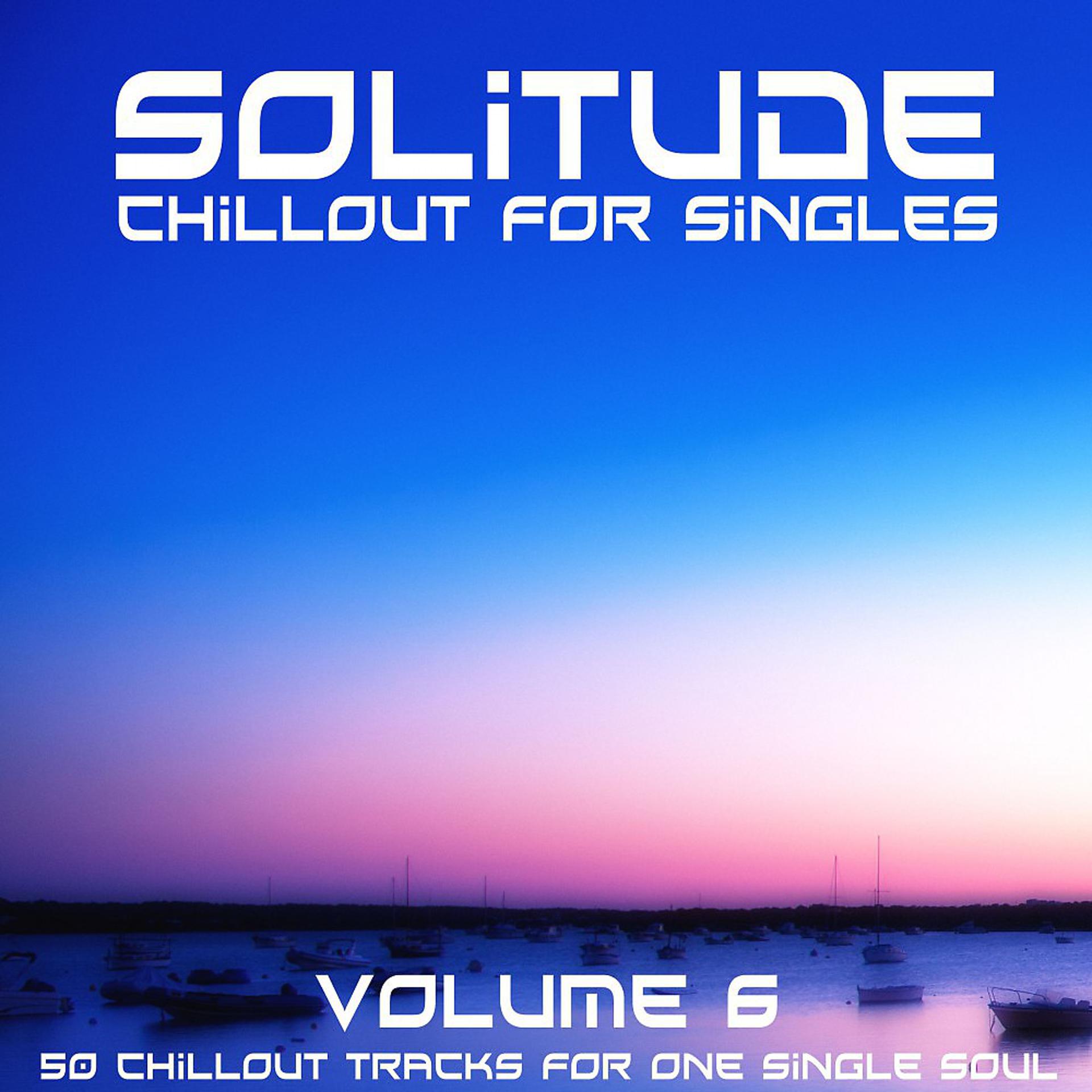 Постер альбома Solitude, Vol. 6 (Chillout for Singles)
