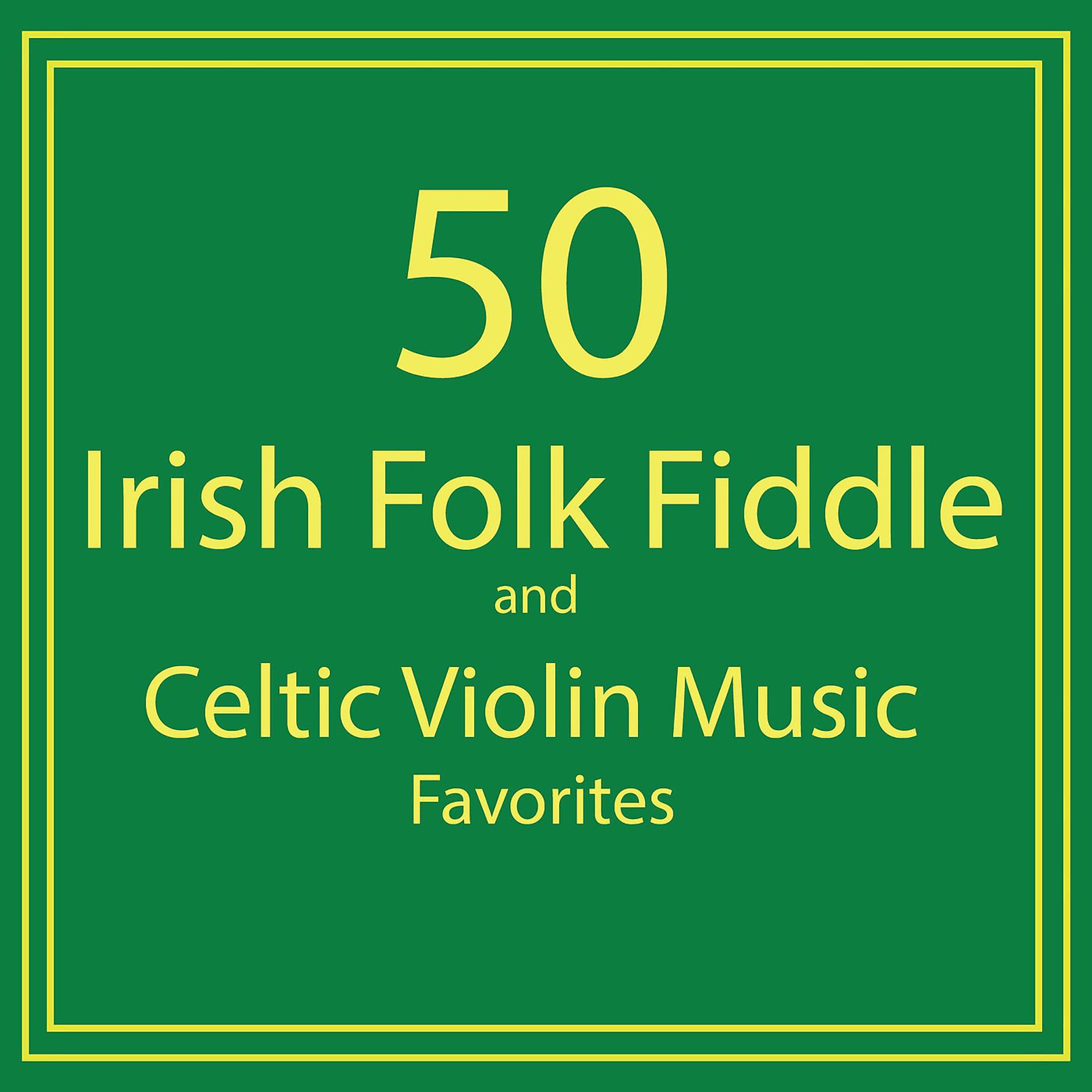 Постер альбома 50 Irish Folk Fiddle and Celtic Violin Music Favorites