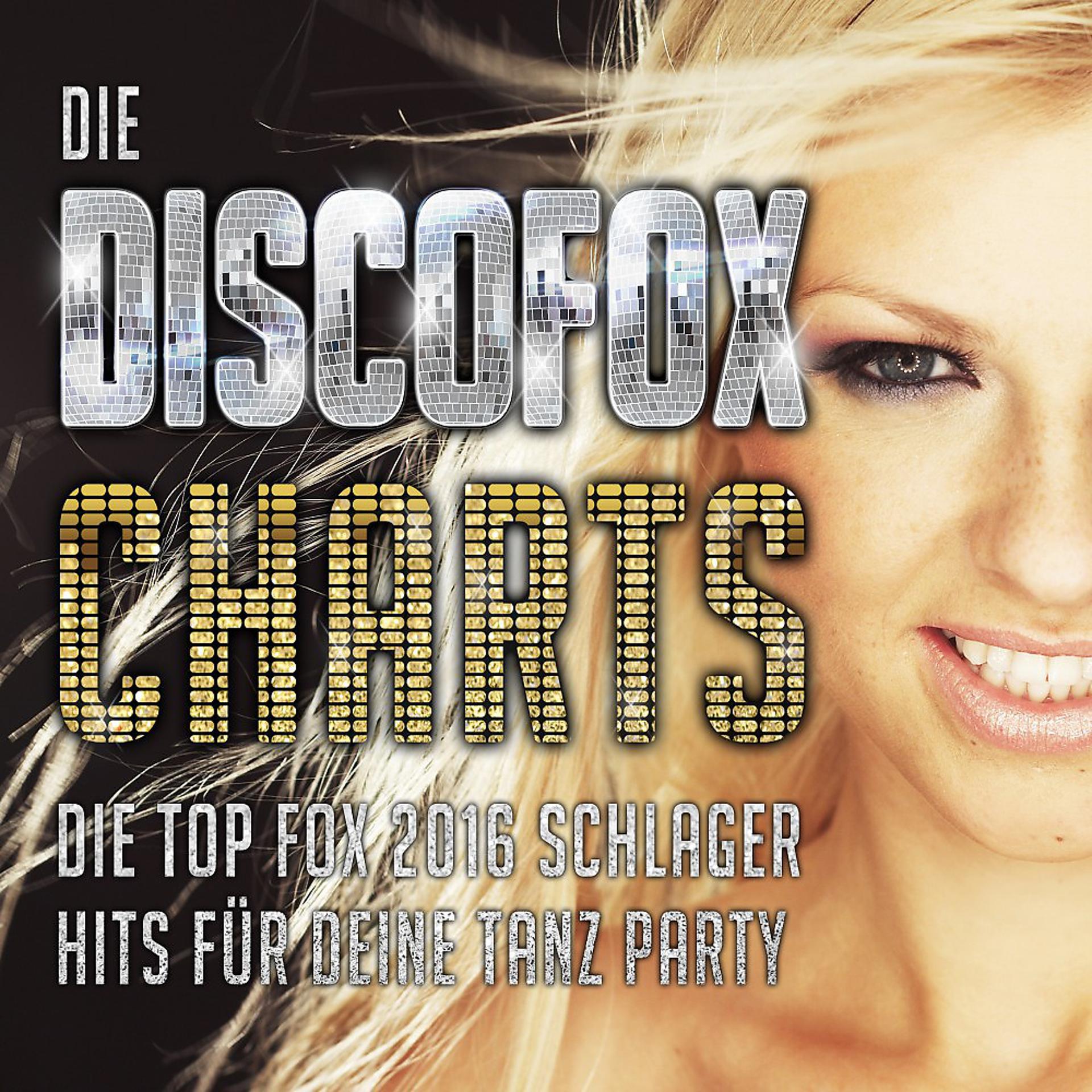 Постер альбома Die Discofox Charts - Die Top Fox 2016 Schlager Hits für deine Tanz Party
