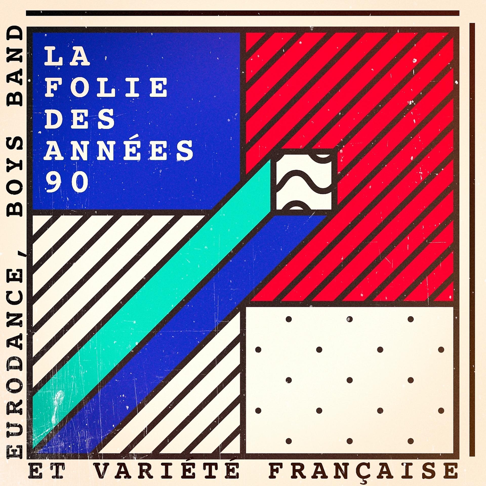 Постер альбома La folie des années 90 (Eurodance, Boys Band et variété française)