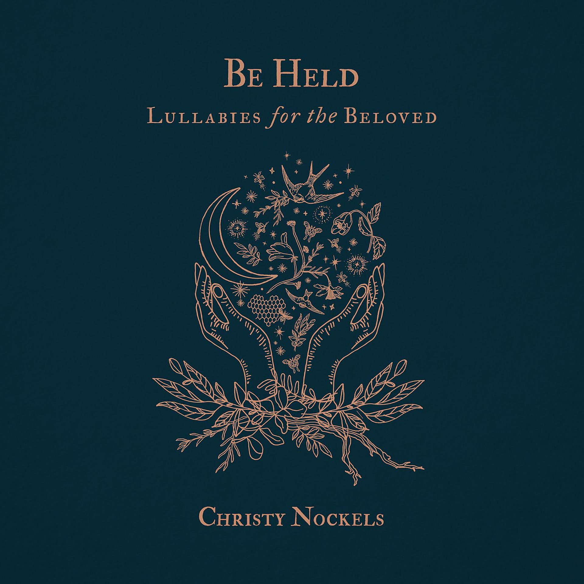 Постер альбома Be Held : Lullabies for the Beloved