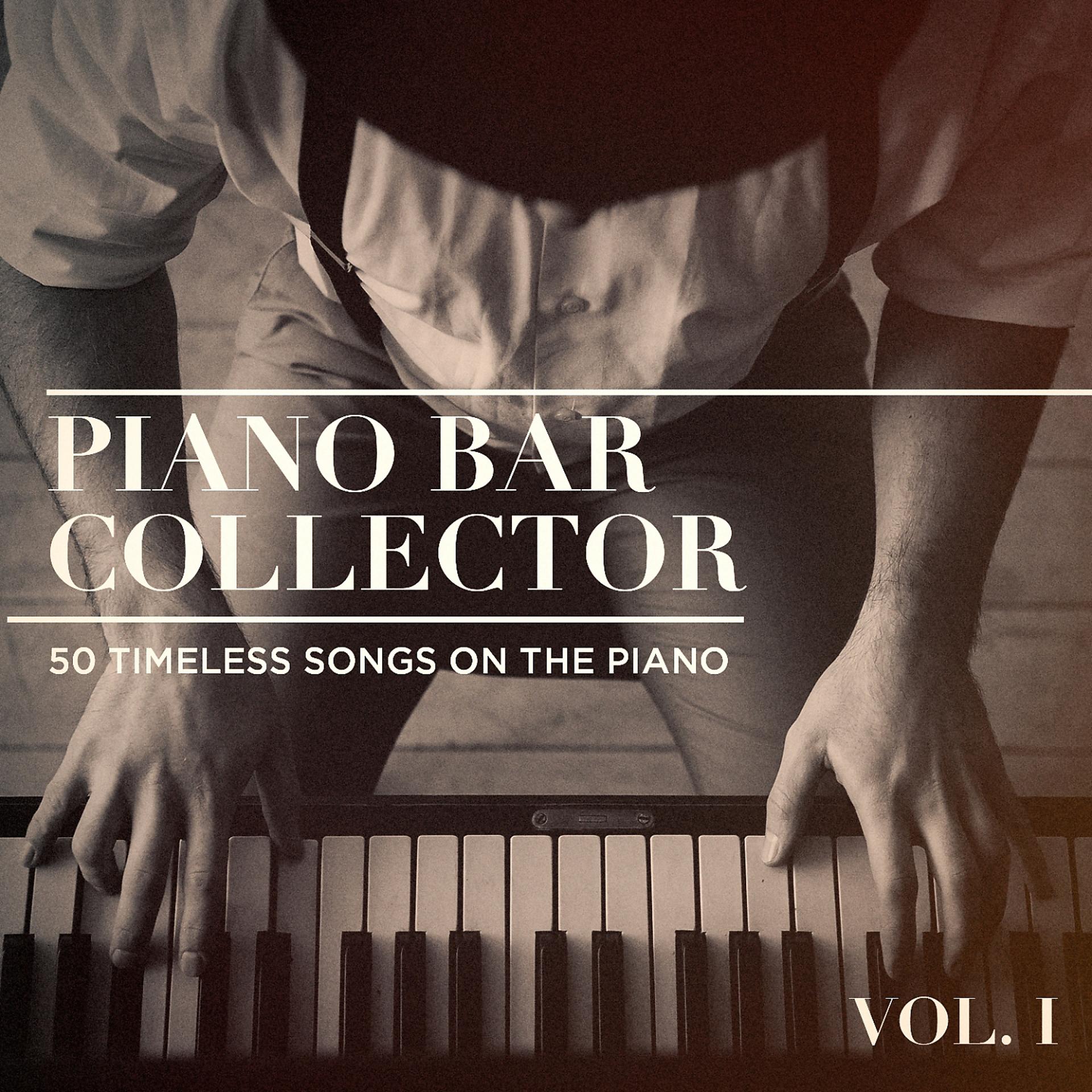 Постер альбома Piano Bar Collector: 50 Timeless Songs on the Piano, Vol. 1