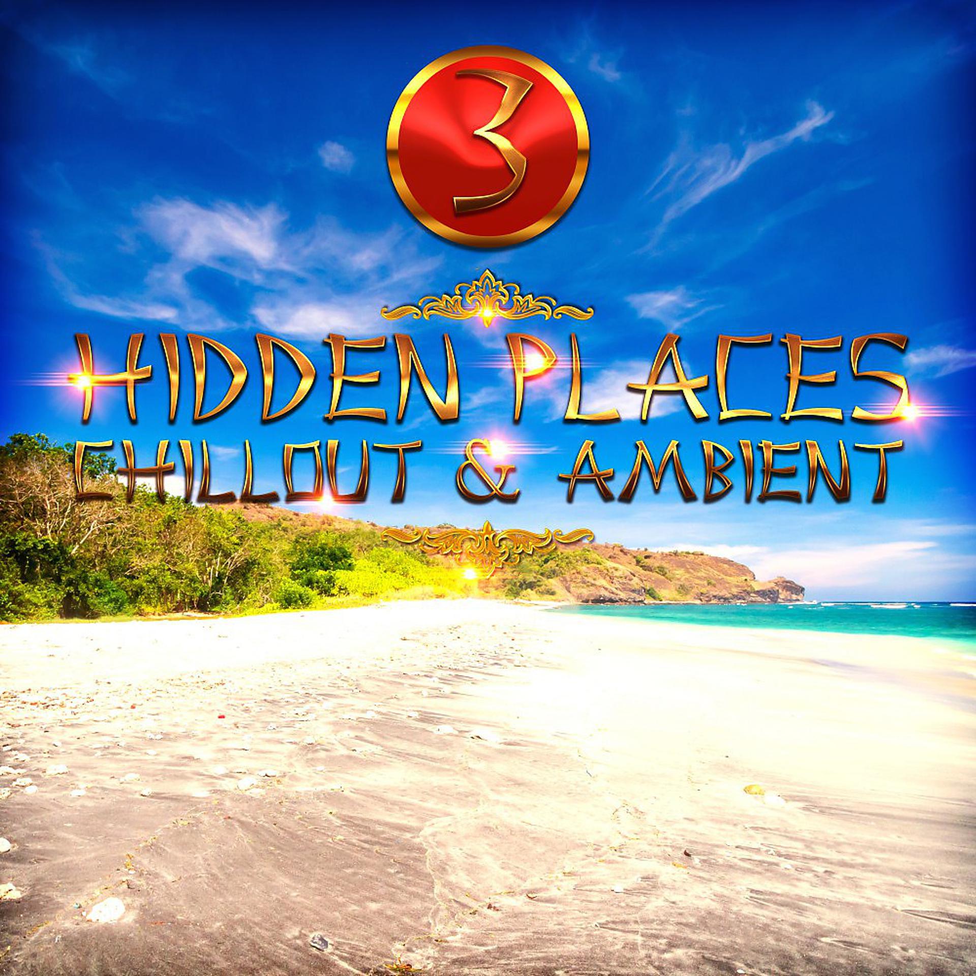 Постер альбома Hidden Places: Chillout & Ambient 3