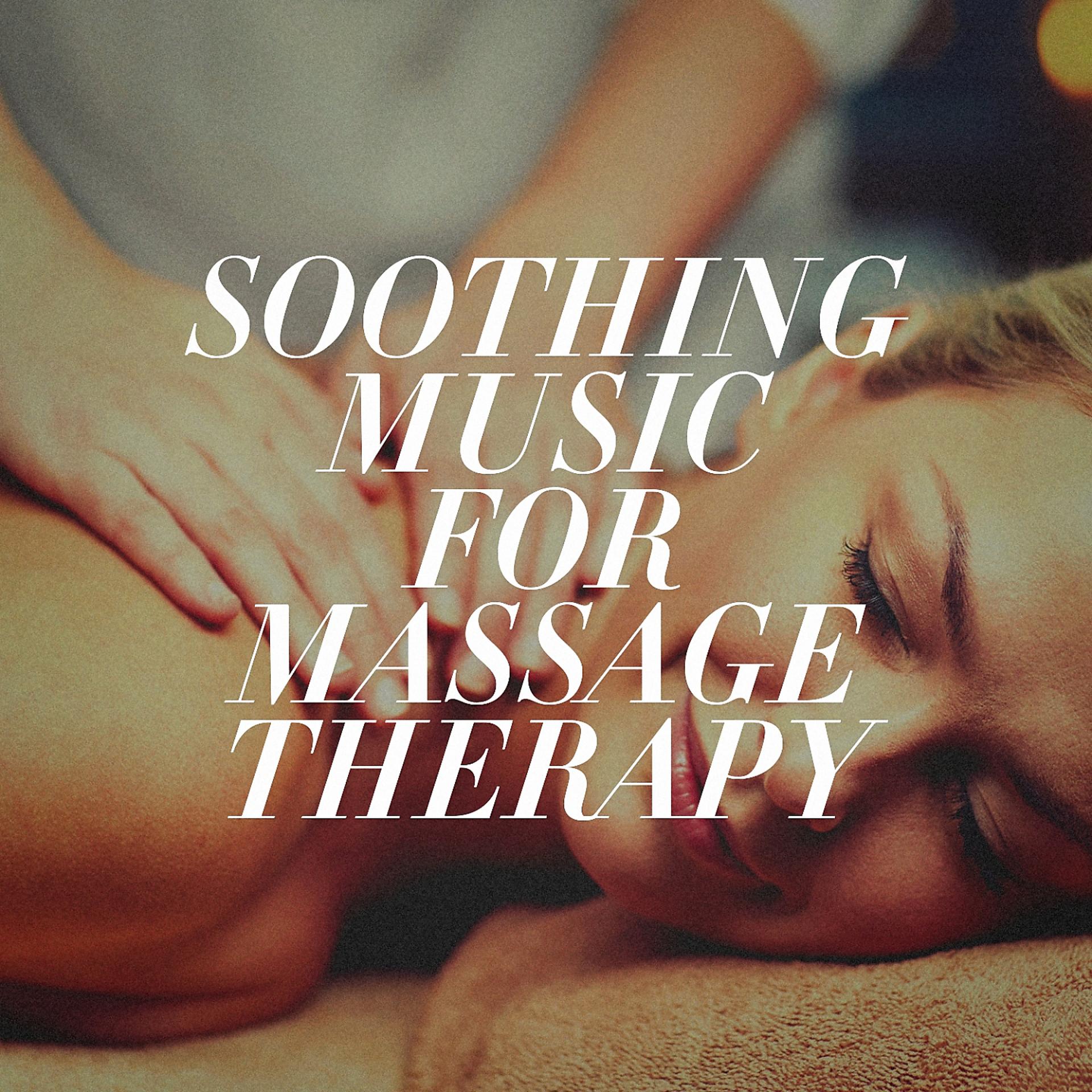 Постер альбома Soothing Music for Massage Therapy