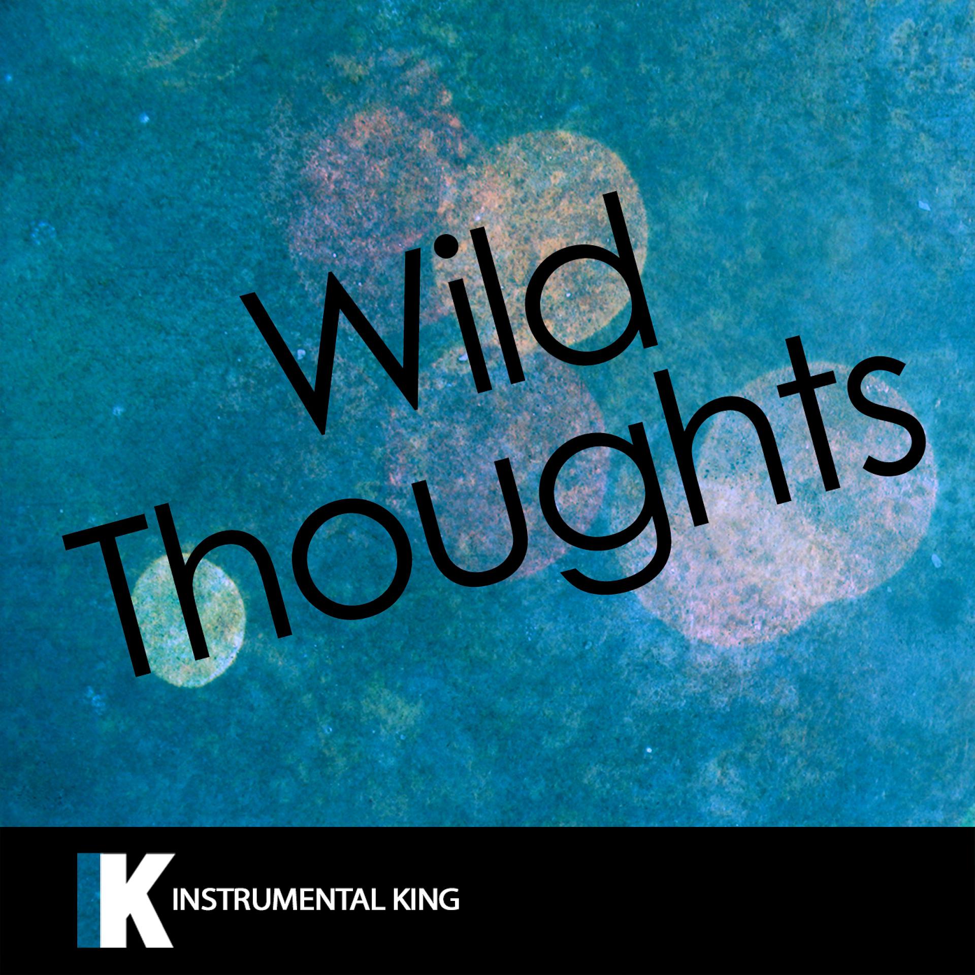 Постер альбома Wild Thoughts (In the Style of DJ Khaled feat. Rihanna & Bryson Tiller) [Karaoke Version]