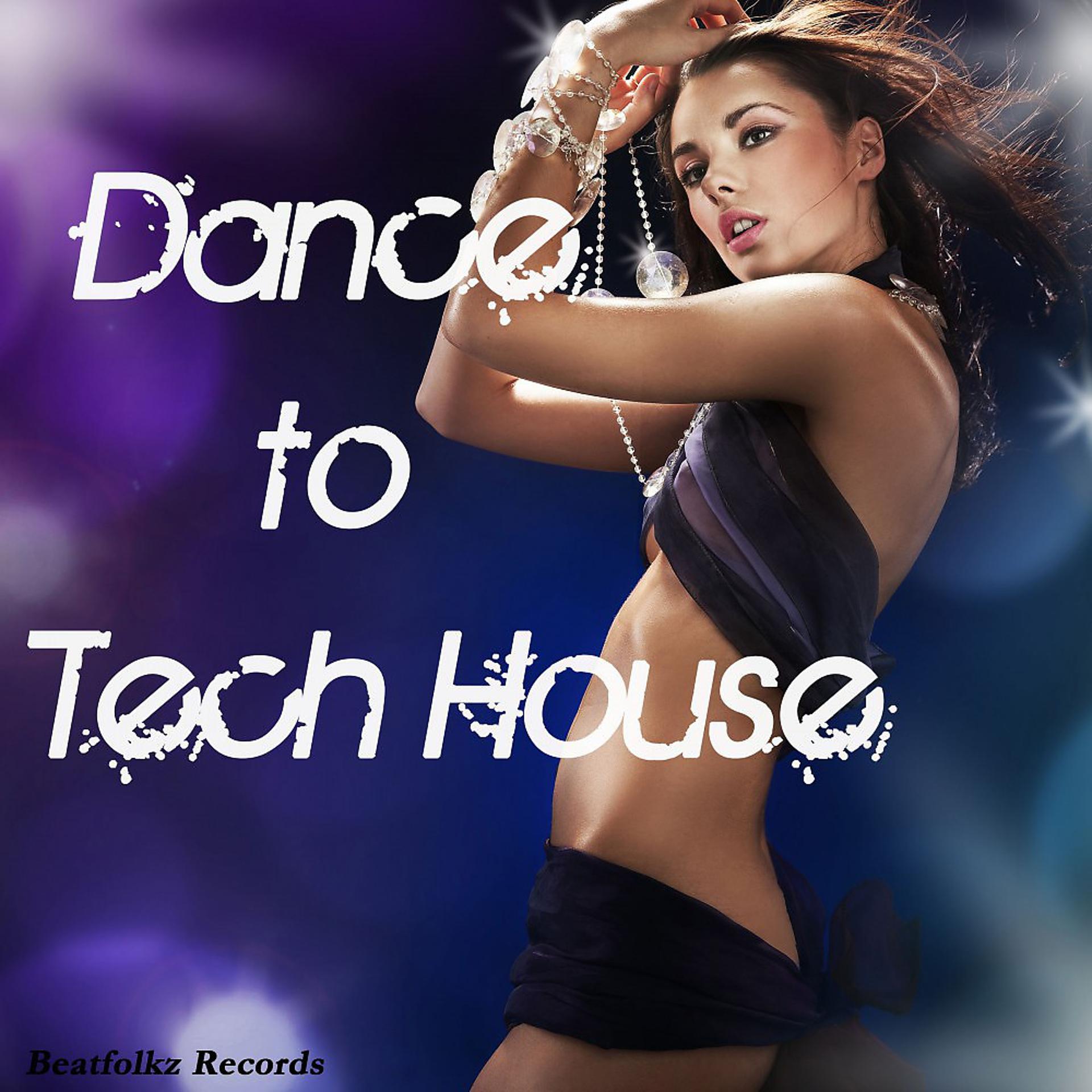 Постер альбома Dance to Tech House