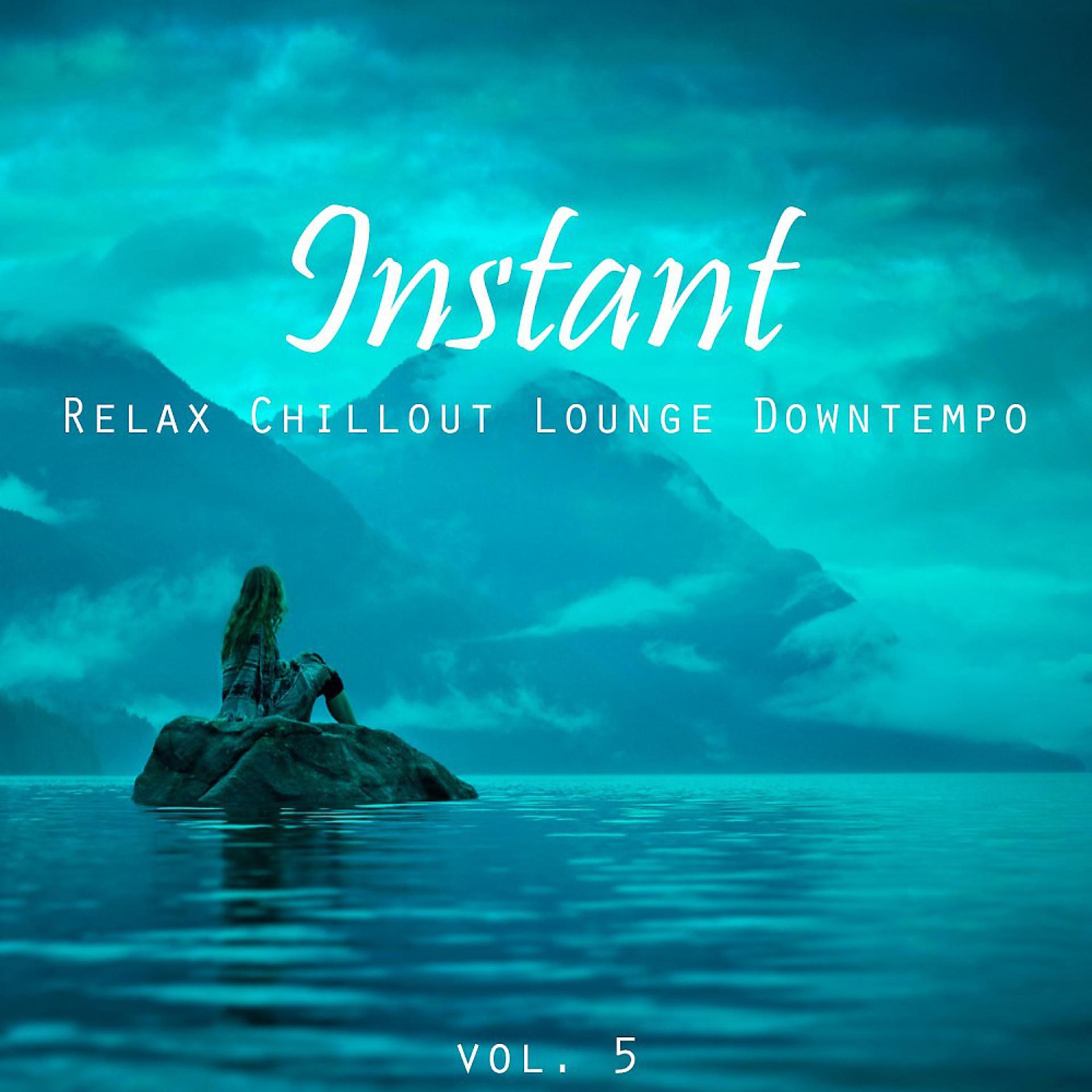 Постер альбома Instant (Relax, Chillout, Lounge, Downtempo), Vol. 5