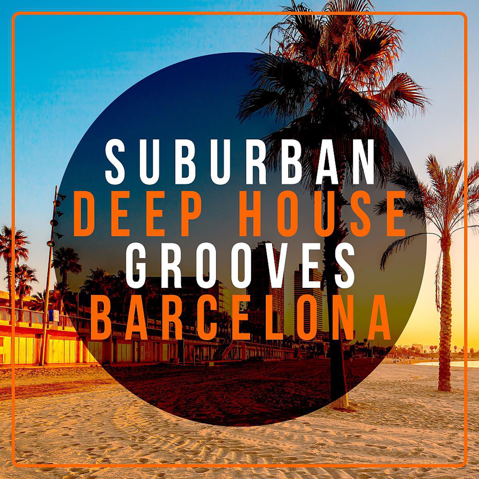 Постер альбома Suburban Deep House Grooves Barcelona