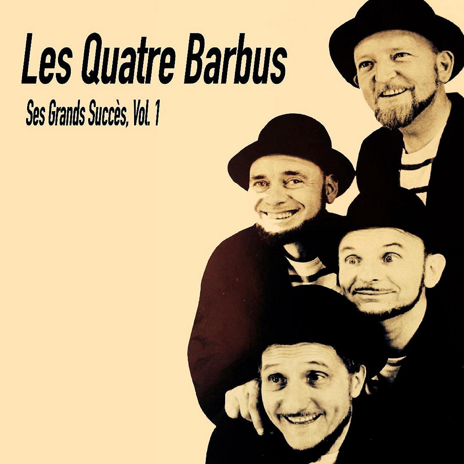 Постер альбома Les Quatre Barbus- Ses Grands Succés, Vol. 1