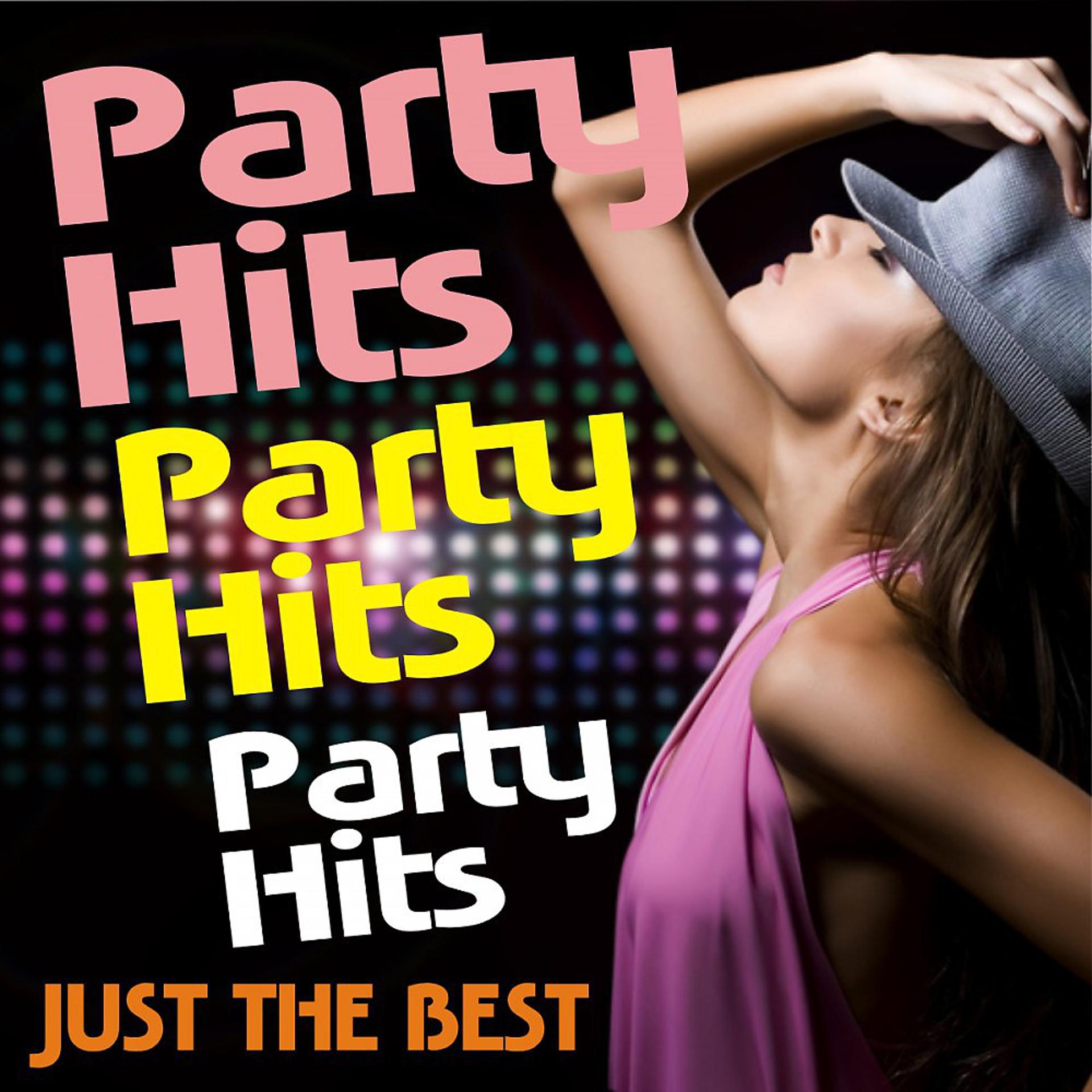 Постер альбома Party Hits! Party Hits! Party Hits! Just the Best!