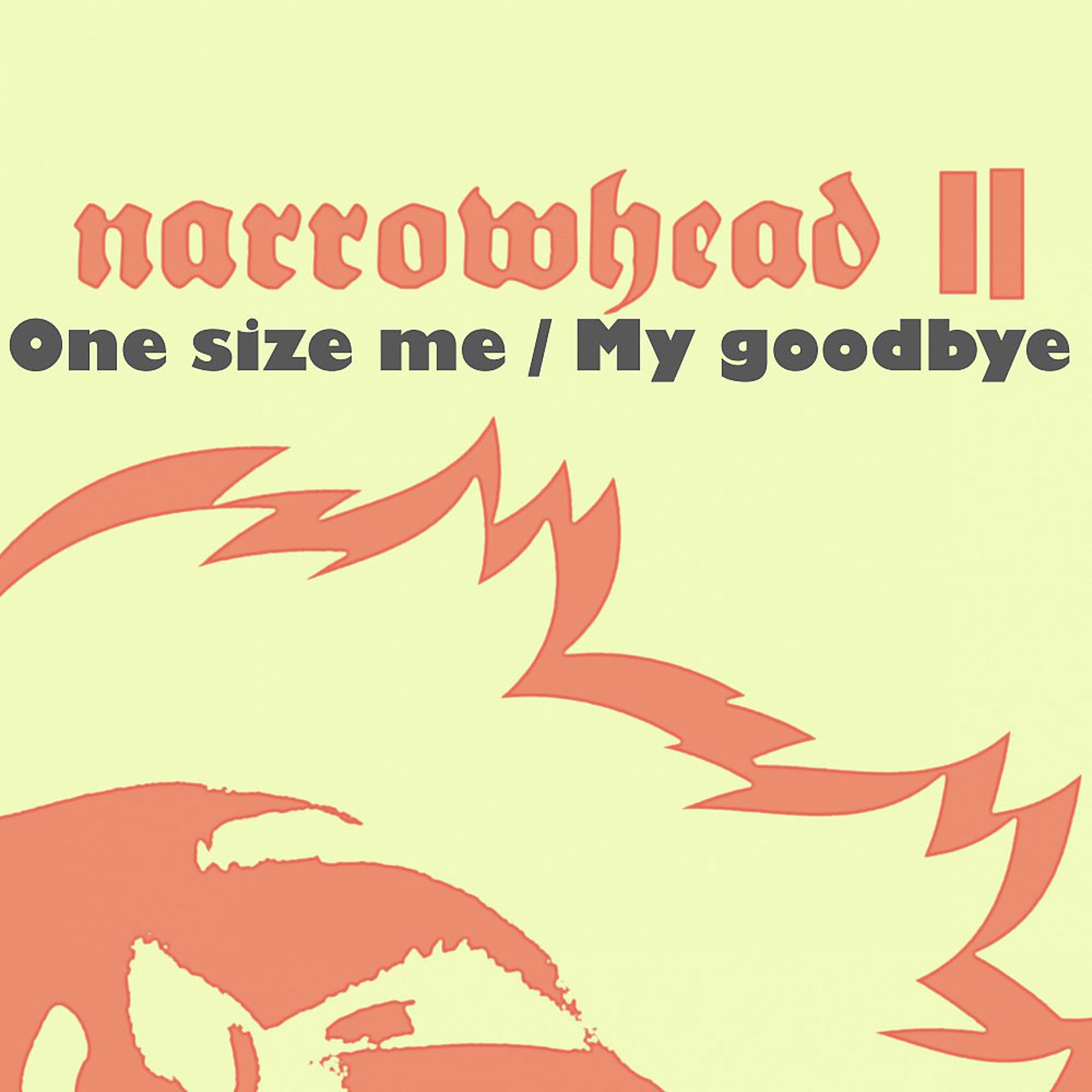 Постер альбома Narrowhead II One Size Me / My Goodbye