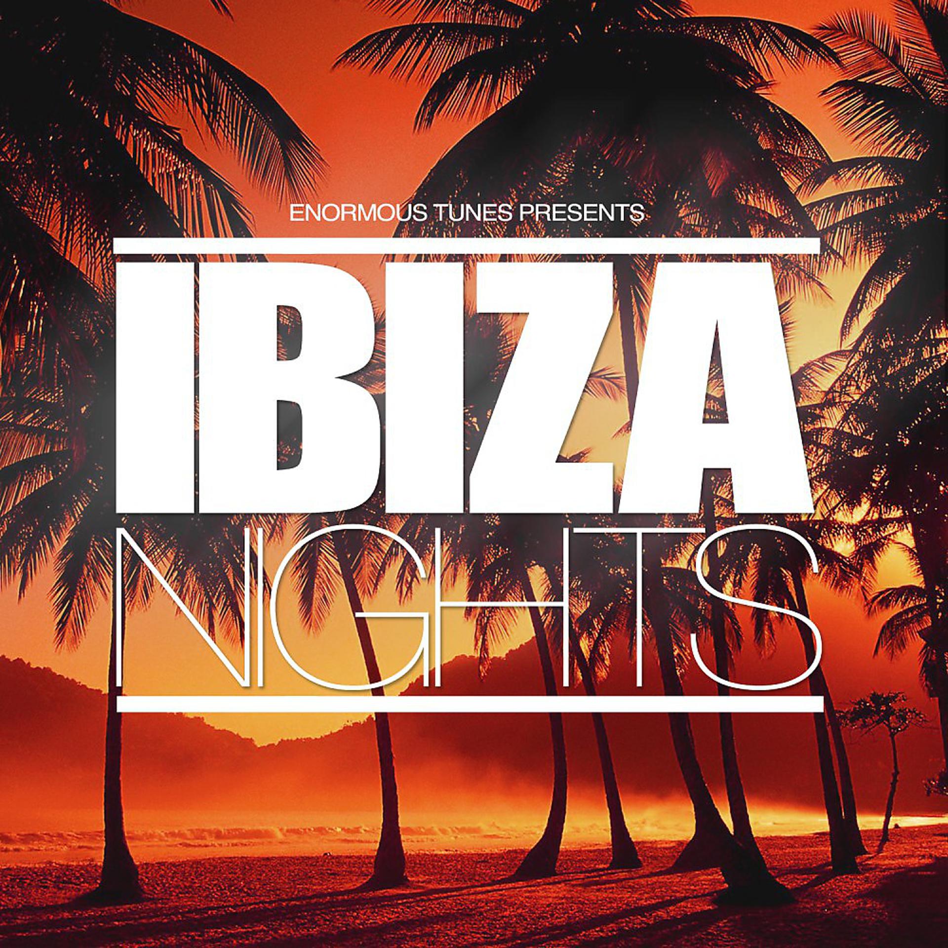 Постер альбома Enormous Tunes - Ibiza Nights