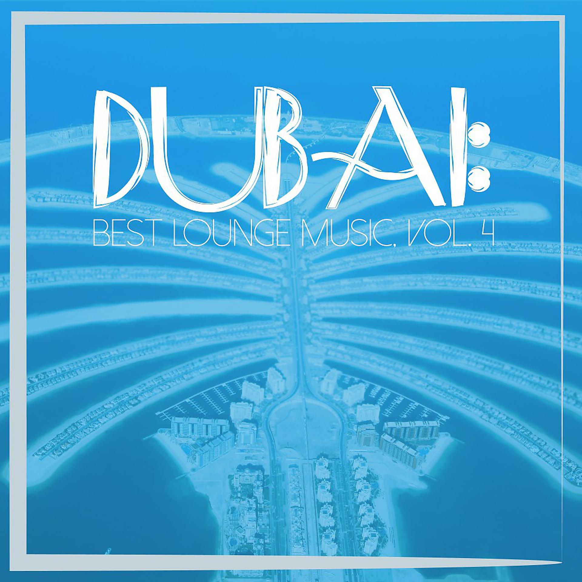 Постер альбома Dubai: Best Lounge Music, Vol. 4