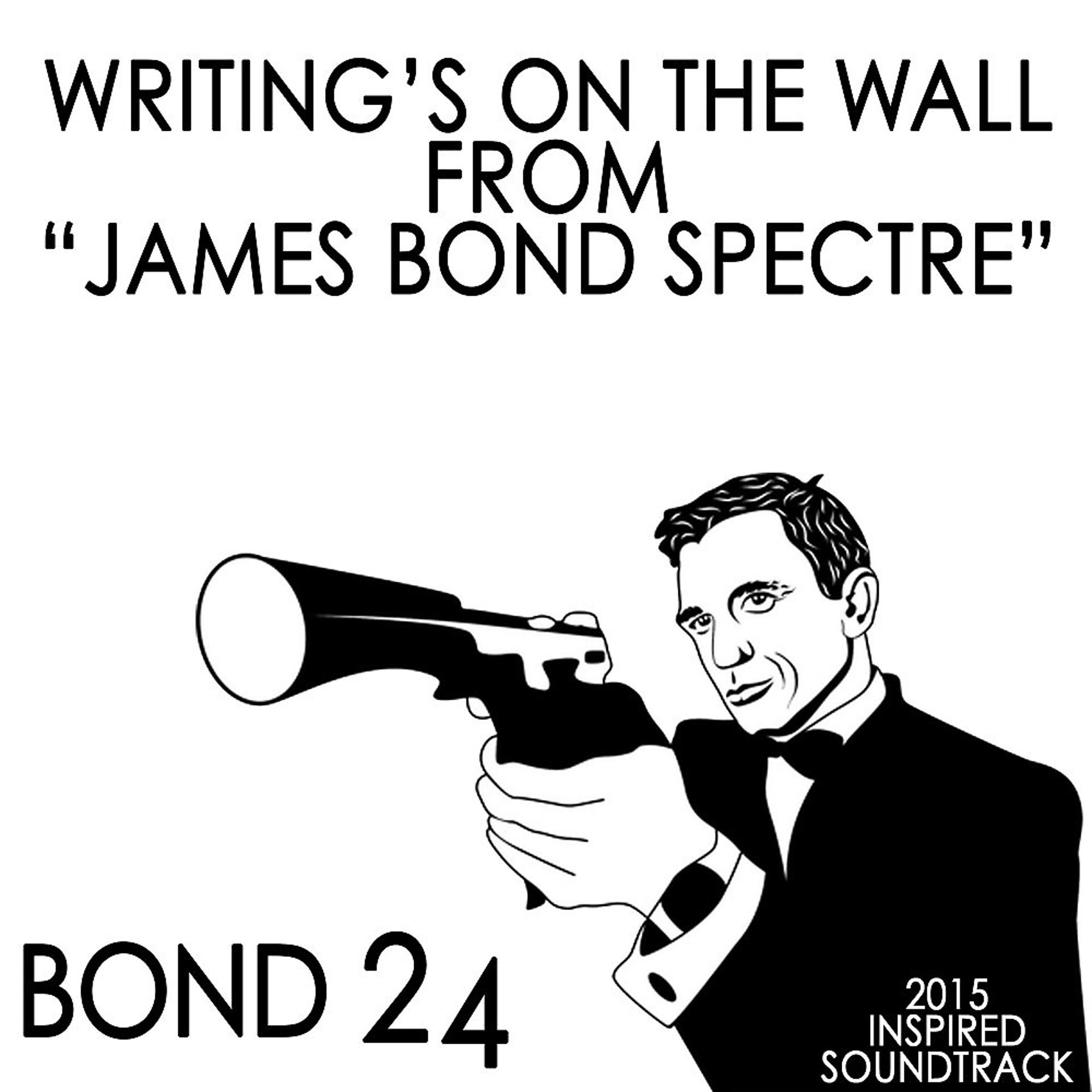Постер альбома Writing's on the Wall: From "James Bond: Spectre" (Bond 24) [2015 Inspired Soundtrack]