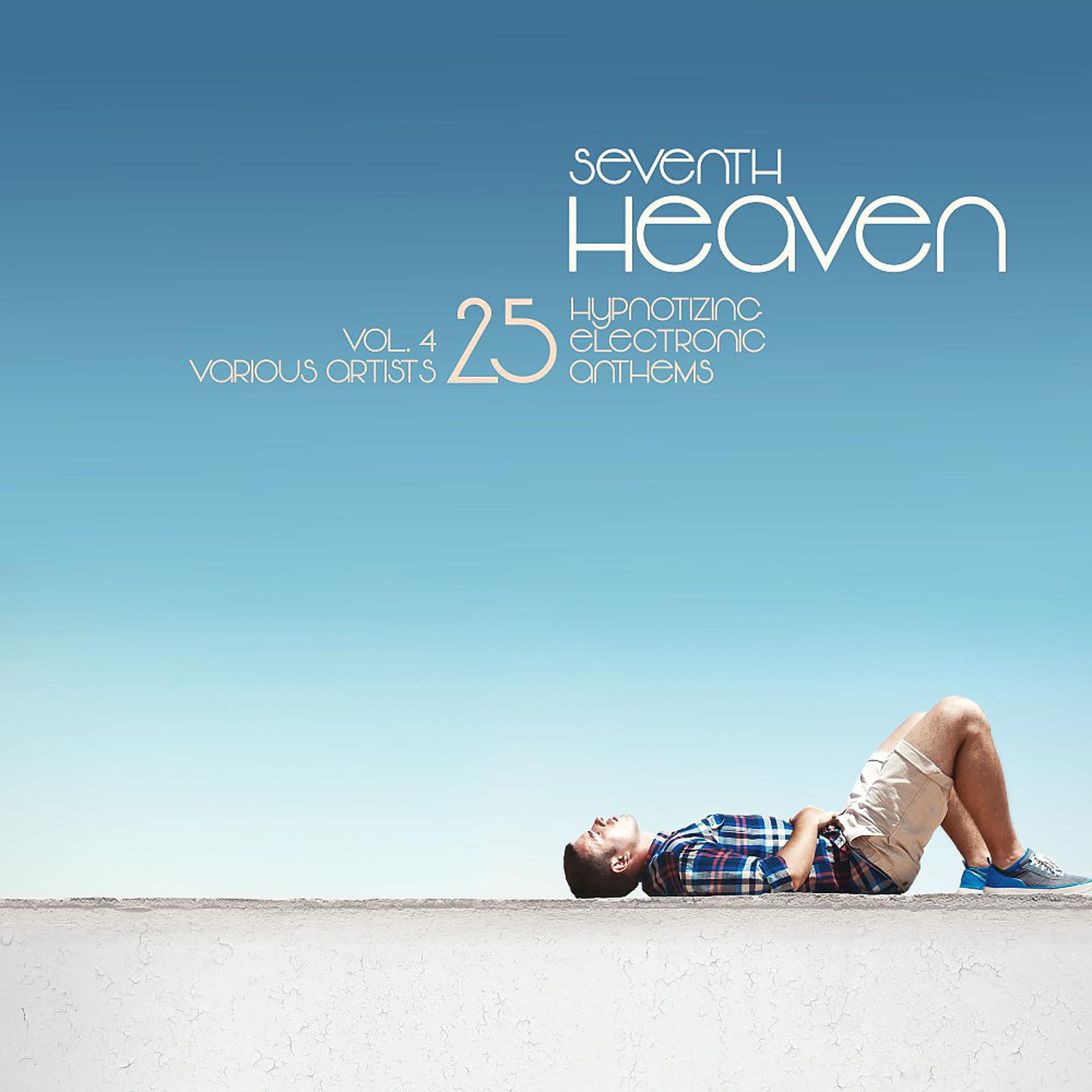 Постер альбома Seventh Heaven (25 Hypnotizing Electronic Anthems), Vol. 4