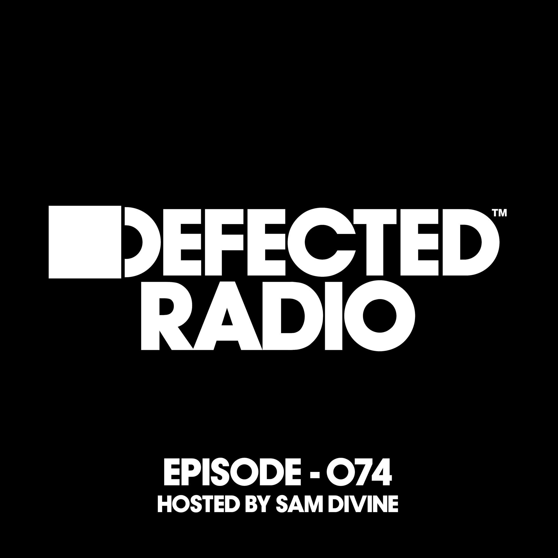 Постер альбома Defected Radio Episode 074 (hosted by Sam Divine)