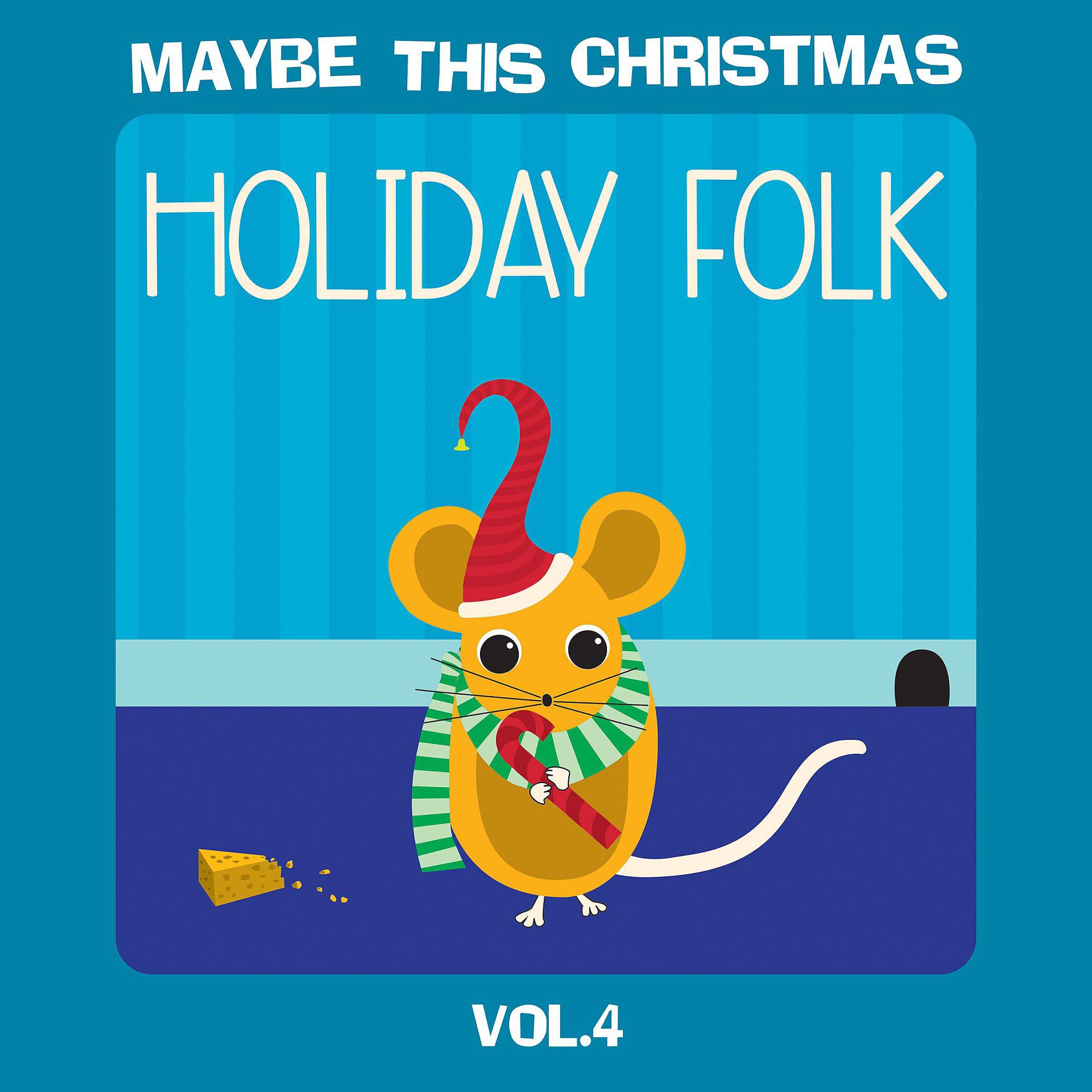 Постер альбома Maybe This Christmas Vol 4: Holiday Folk