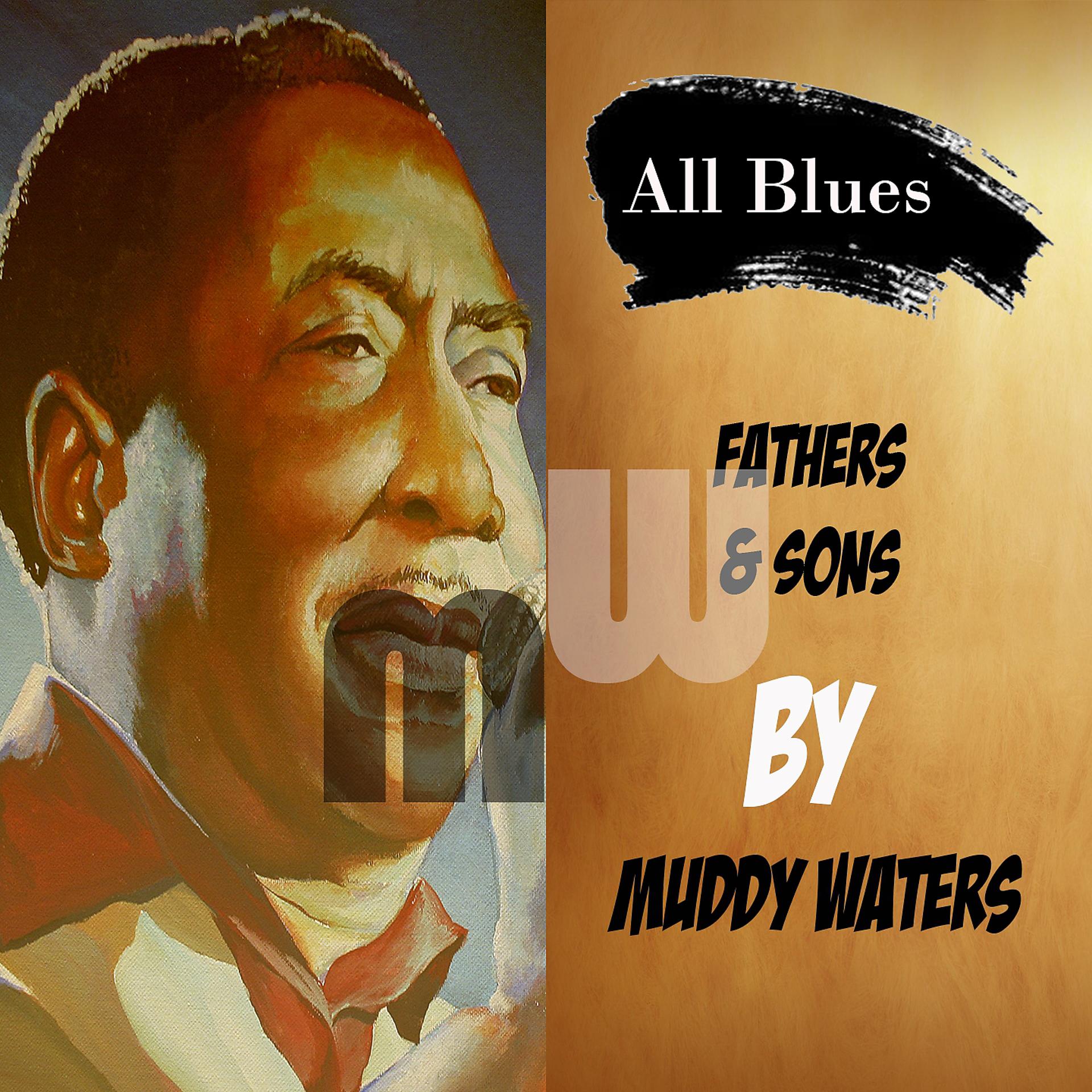 Постер альбома All Blues, Fathers & Sons by Muddy Waters