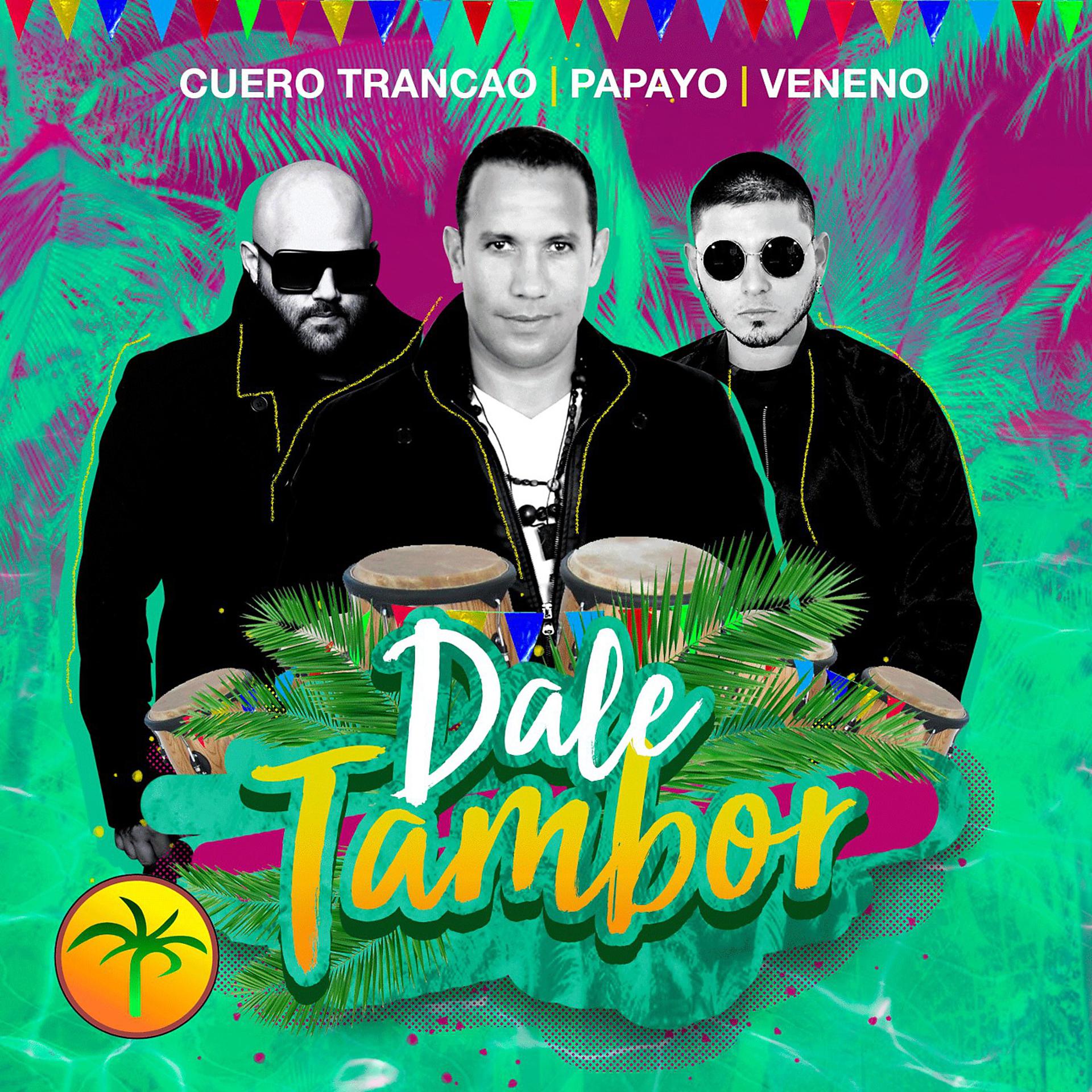 Постер альбома Dale Tambor (feat. PAPAYO & VENENO)