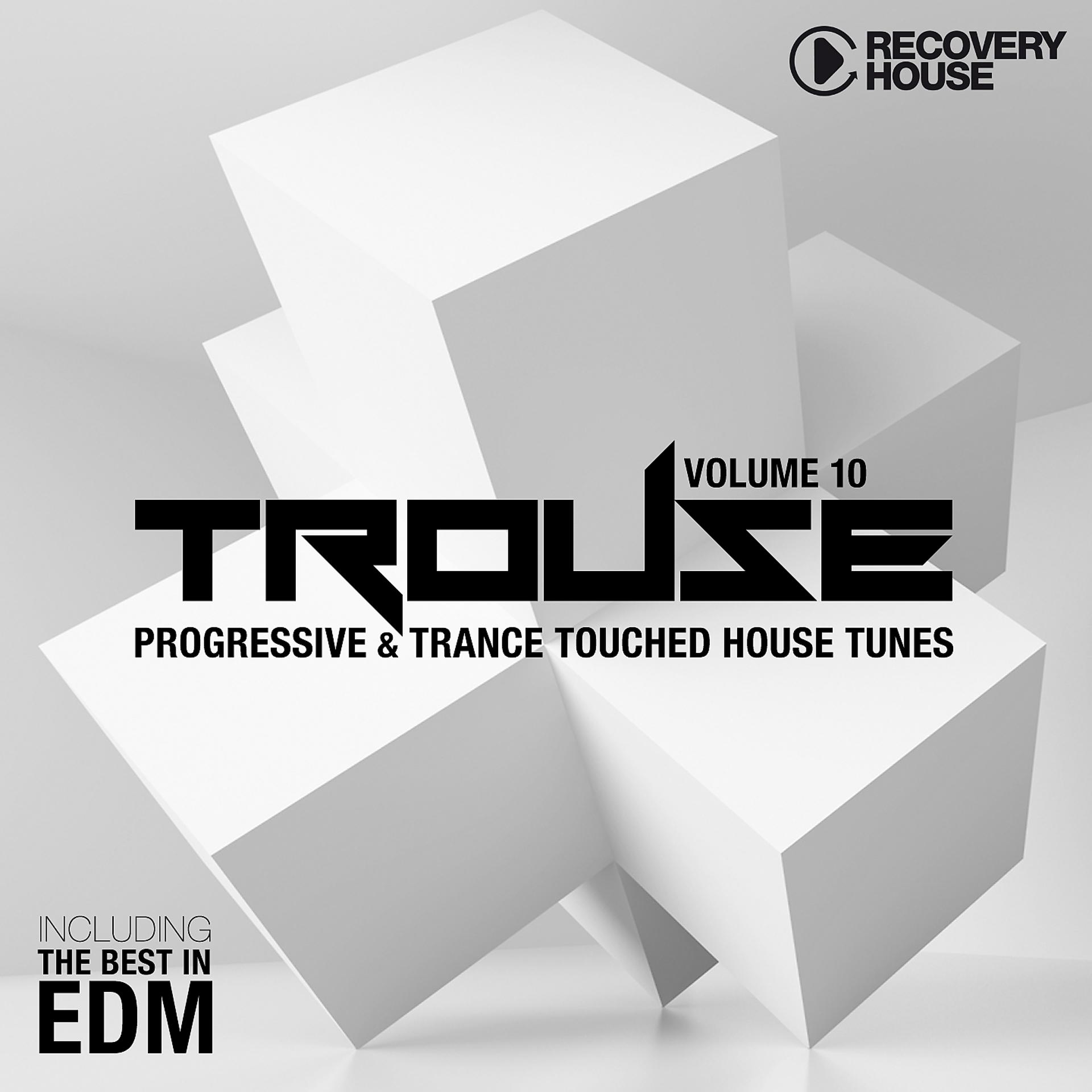 Постер альбома Trouse!, Vol. 10 - Progressive & Trance Touched House Tunes