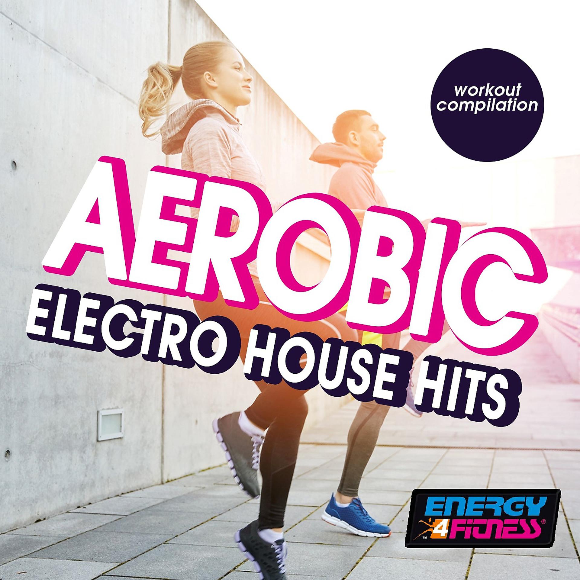 Постер альбома Aerobic Electro House Hits Workout Compilation