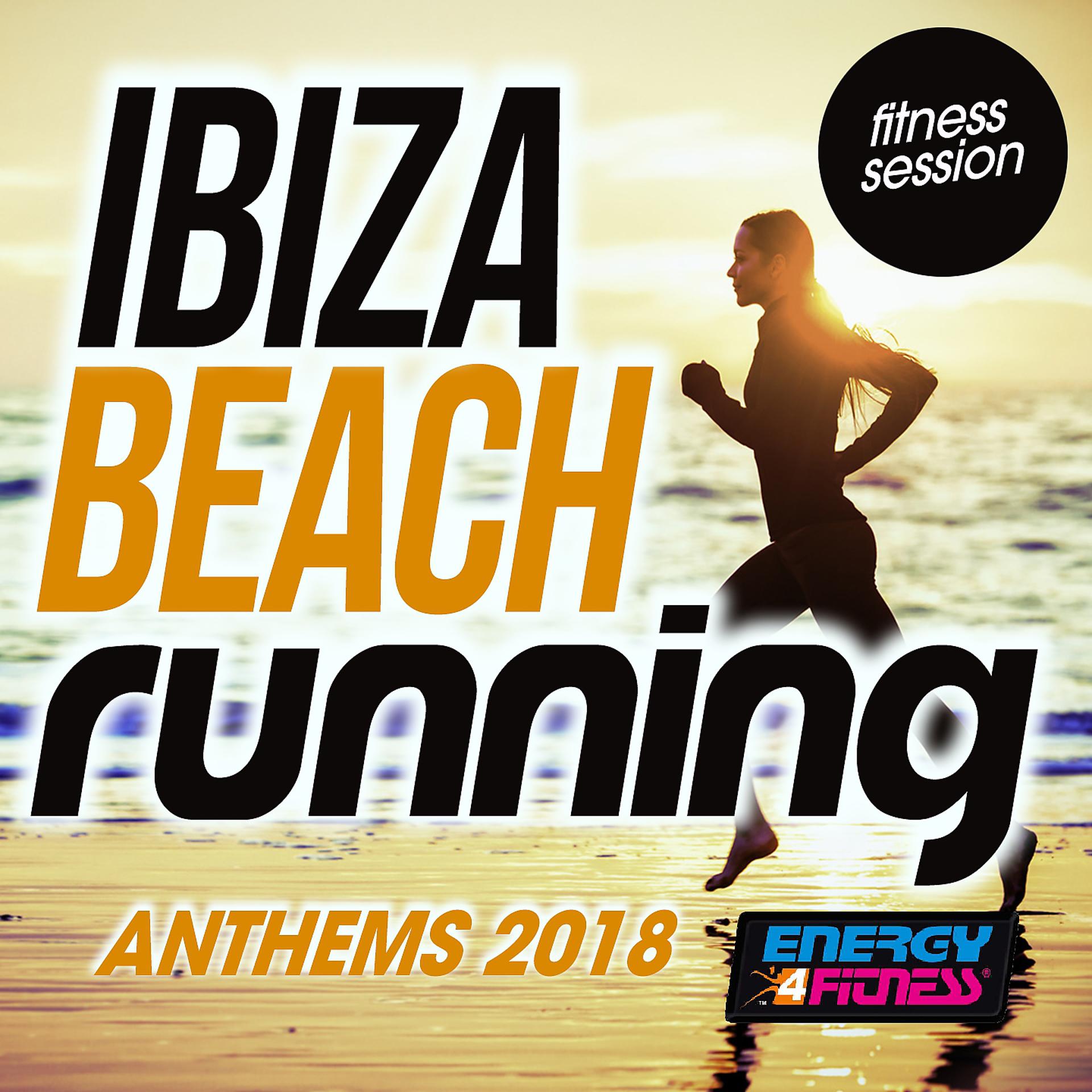 Постер альбома Ibiza Beach Running Anthems 2018 Fitness Session