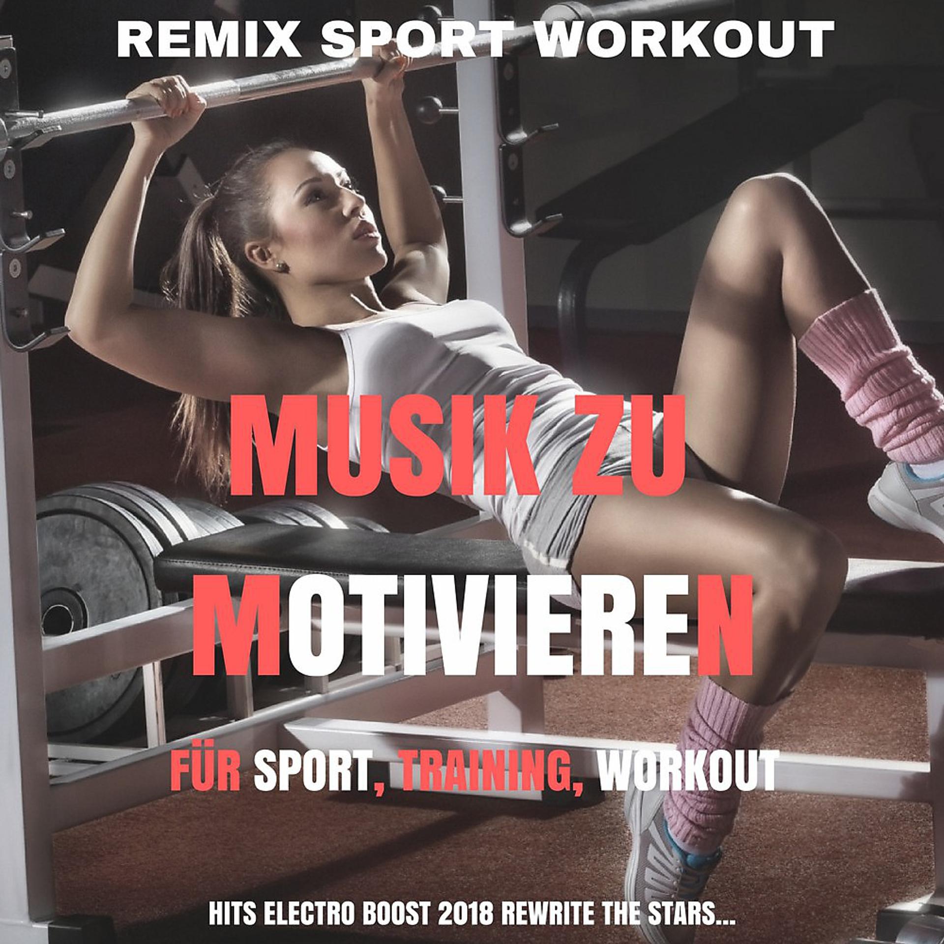 Постер альбома Musik zu Motivieren, für Sport, Training, Workout (Hits Electro Boost 2018 Rewrite the Stars...)
