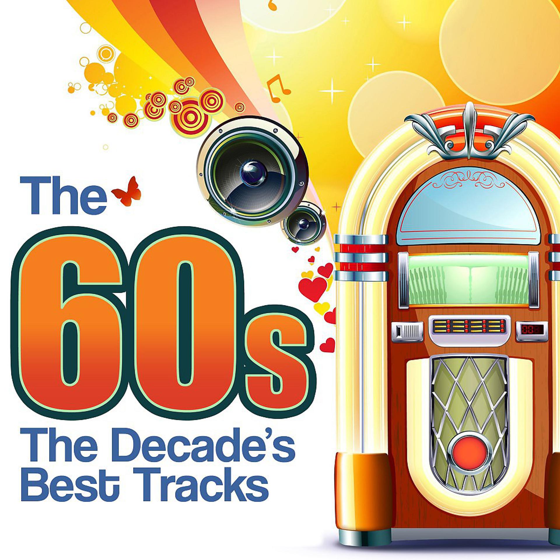 Постер альбома The 60s - The Decade's Best Tracks
