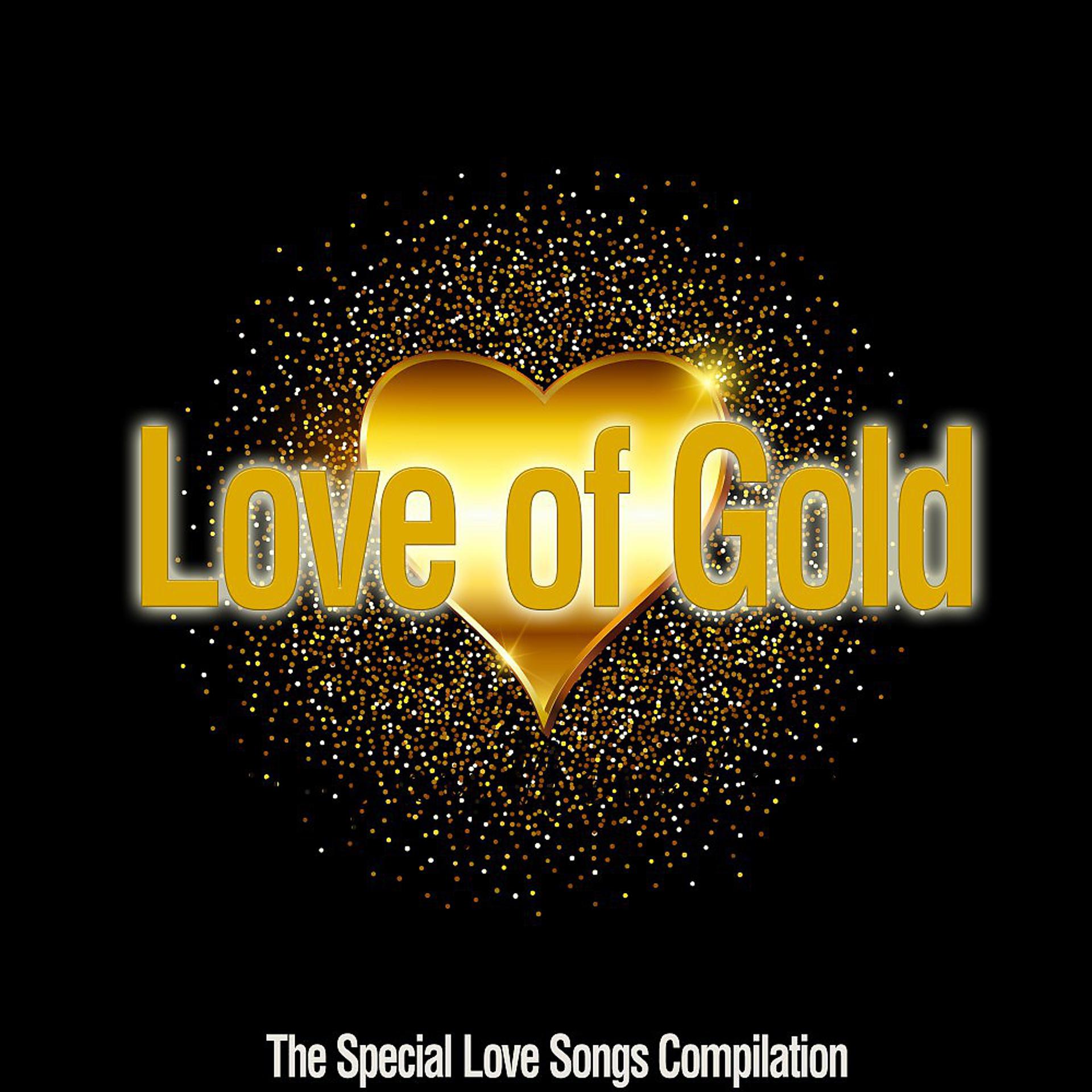 Постер альбома Love of Gold (The Special Love Songs Compilation)