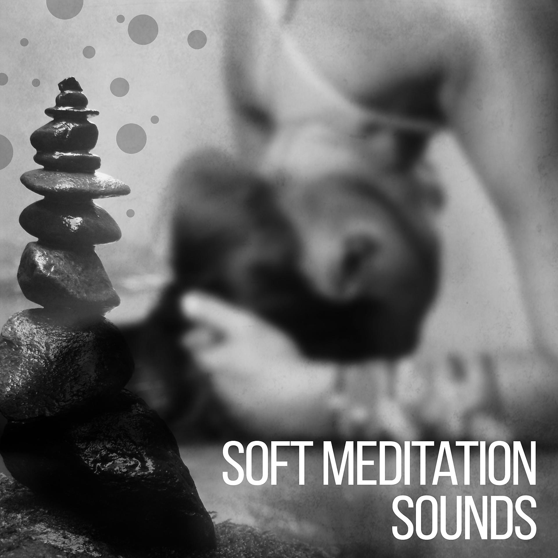 Постер альбома Soft Meditation Sounds – Calming Music to Meditate, Zen Garden, New Age Relaxation, Calming Inner Spirit
