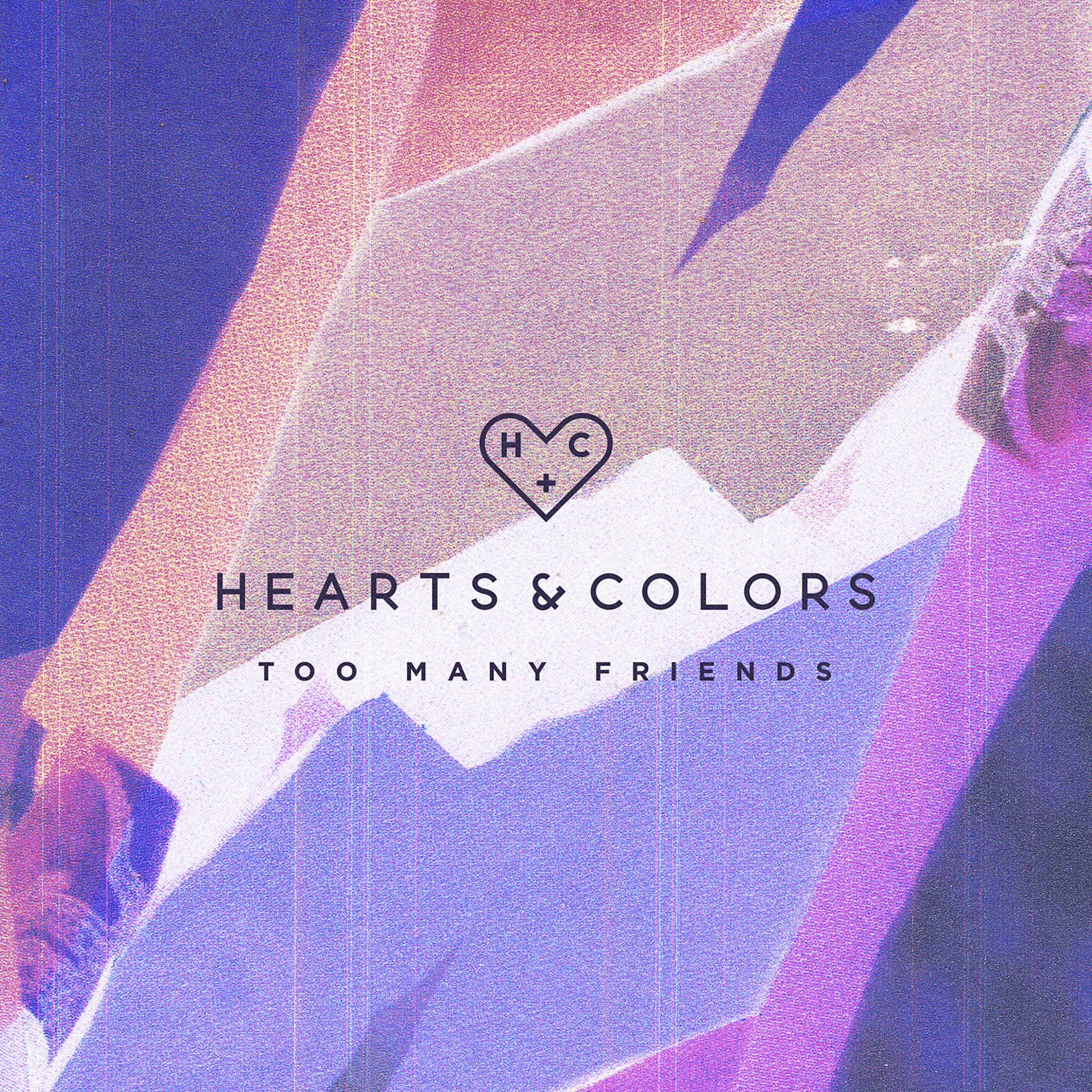 Постер к треку Hearts & Colors - Too Many Friends