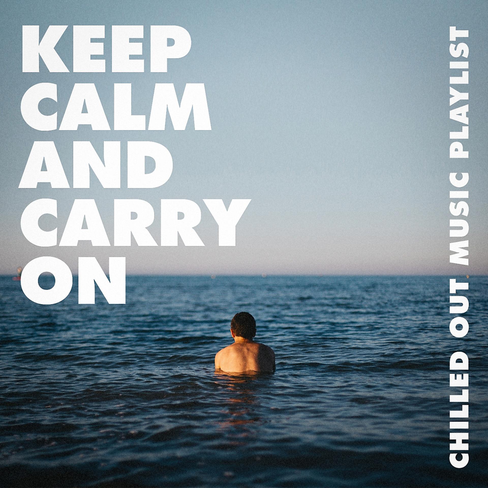 Постер альбома Keep Calm and Carry On - Chilled out Music Playlist