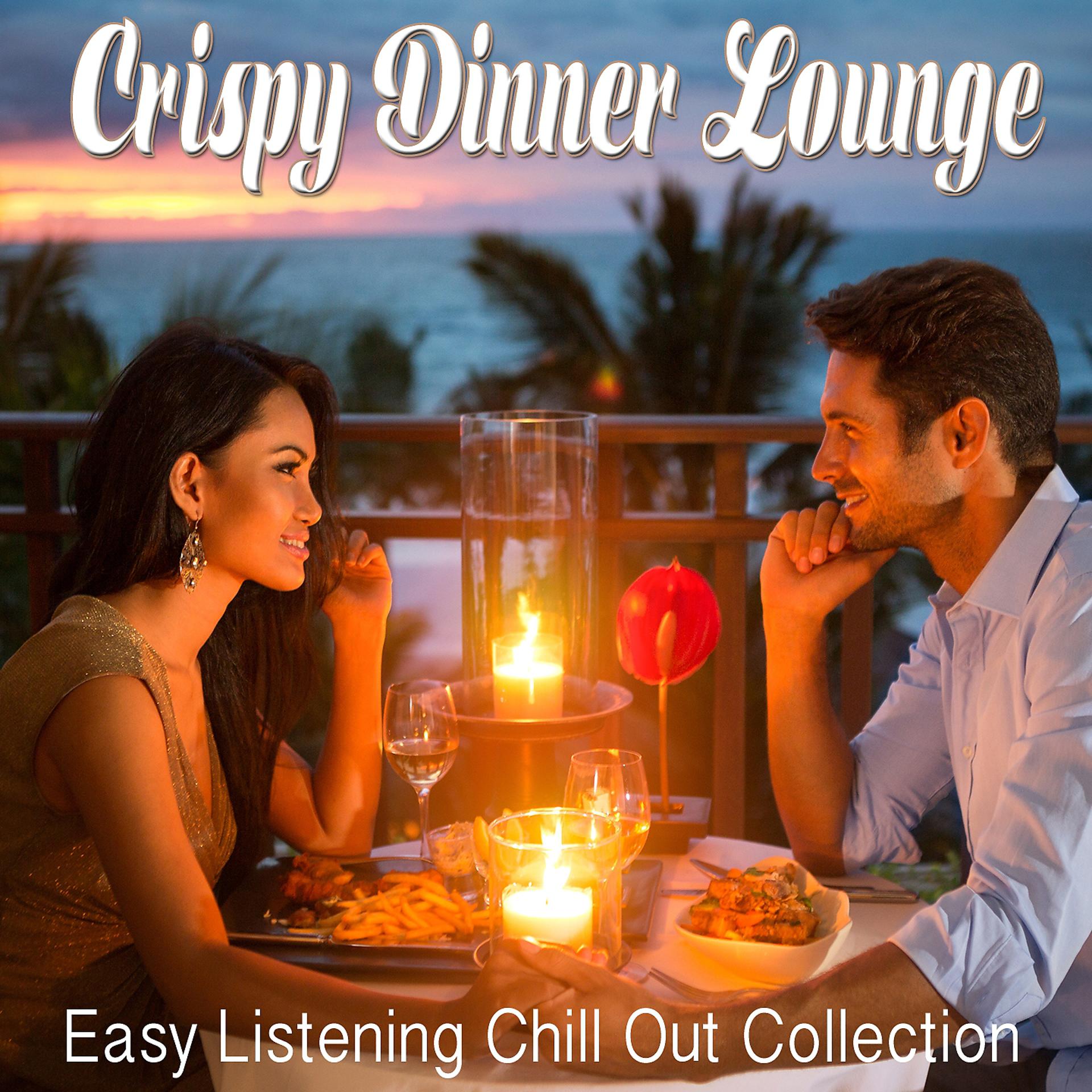 Постер альбома Crispy Dinner Lounge - Easy Listening Chill Out Collection