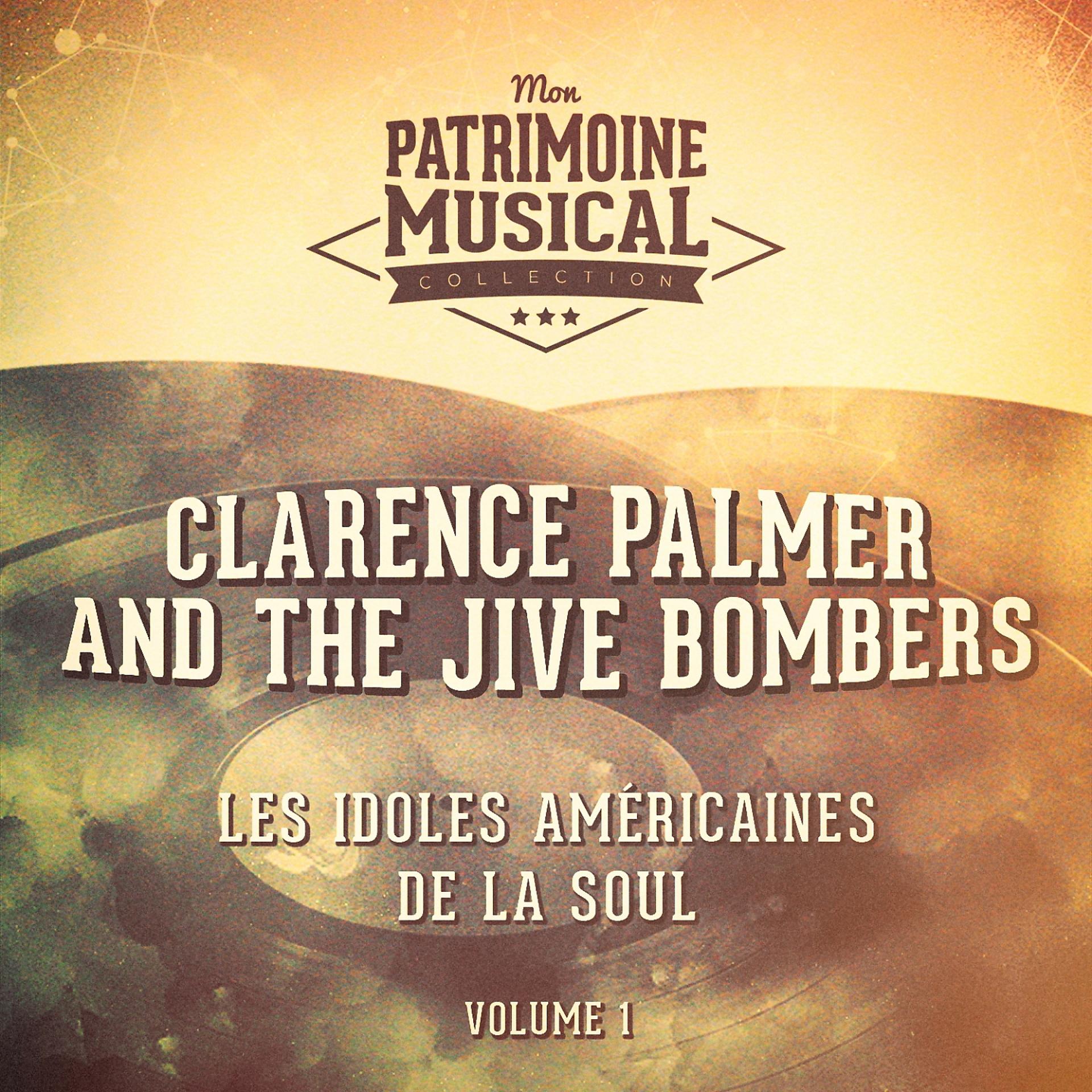 Постер альбома Les Idoles Américaines De La Soul: Clarence Palmer and the Jive Bombers, Vol. 1