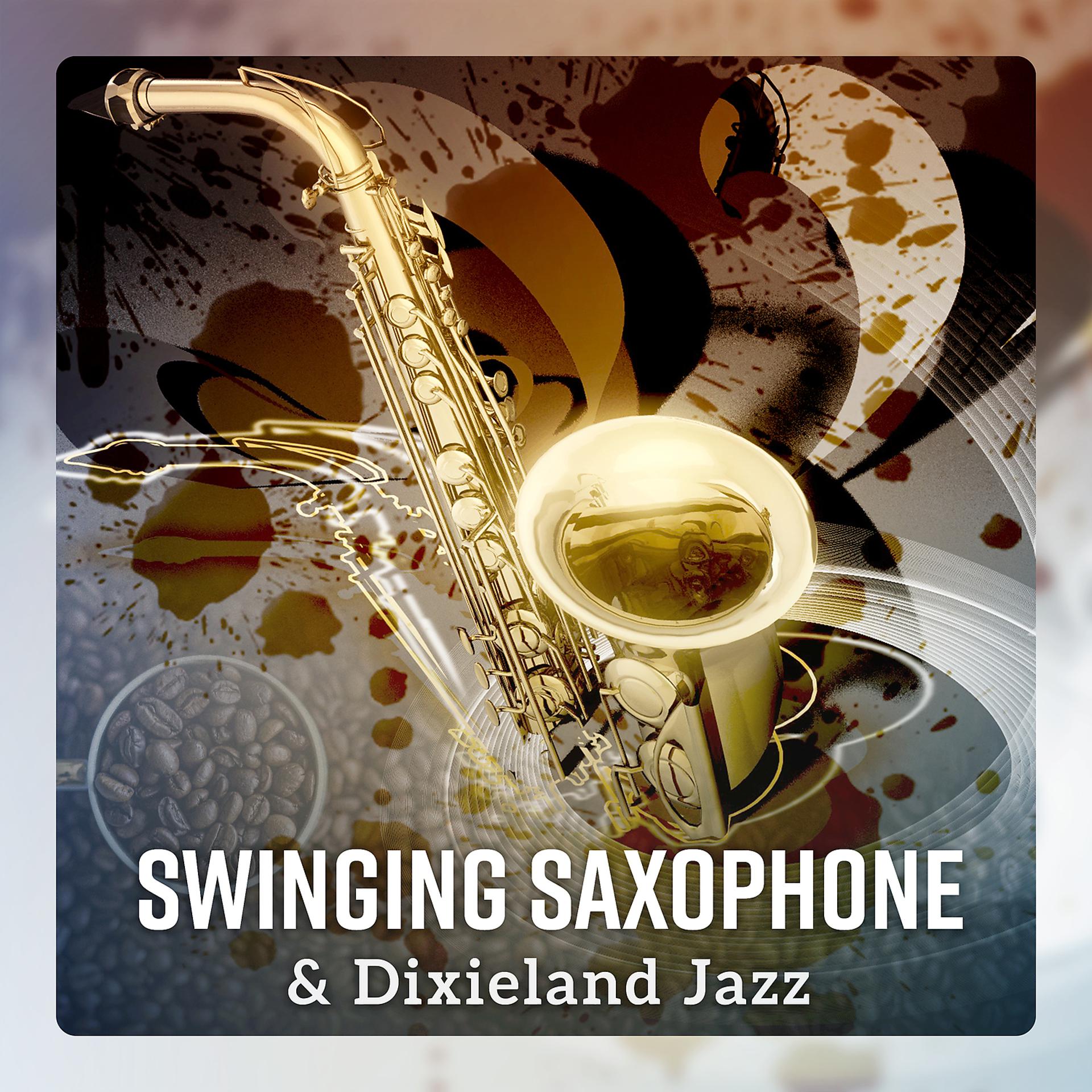 Постер альбома Swinging Saxophone & Dixieland Jazz – Relaxing Coffee Time Session