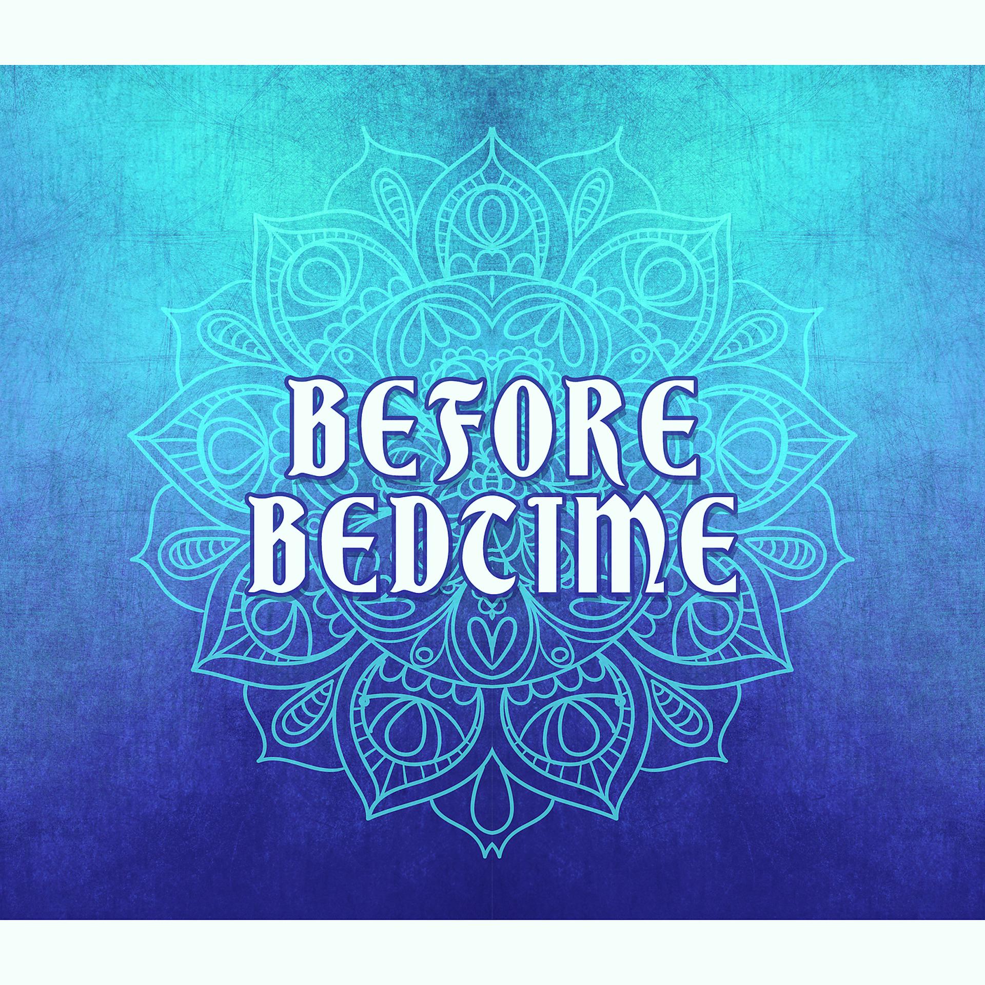 Постер альбома Before Bedtime - Mute Thoughts, Relaxation of the Body, Positive Vibrations, Better Sleep, Help Sleeping