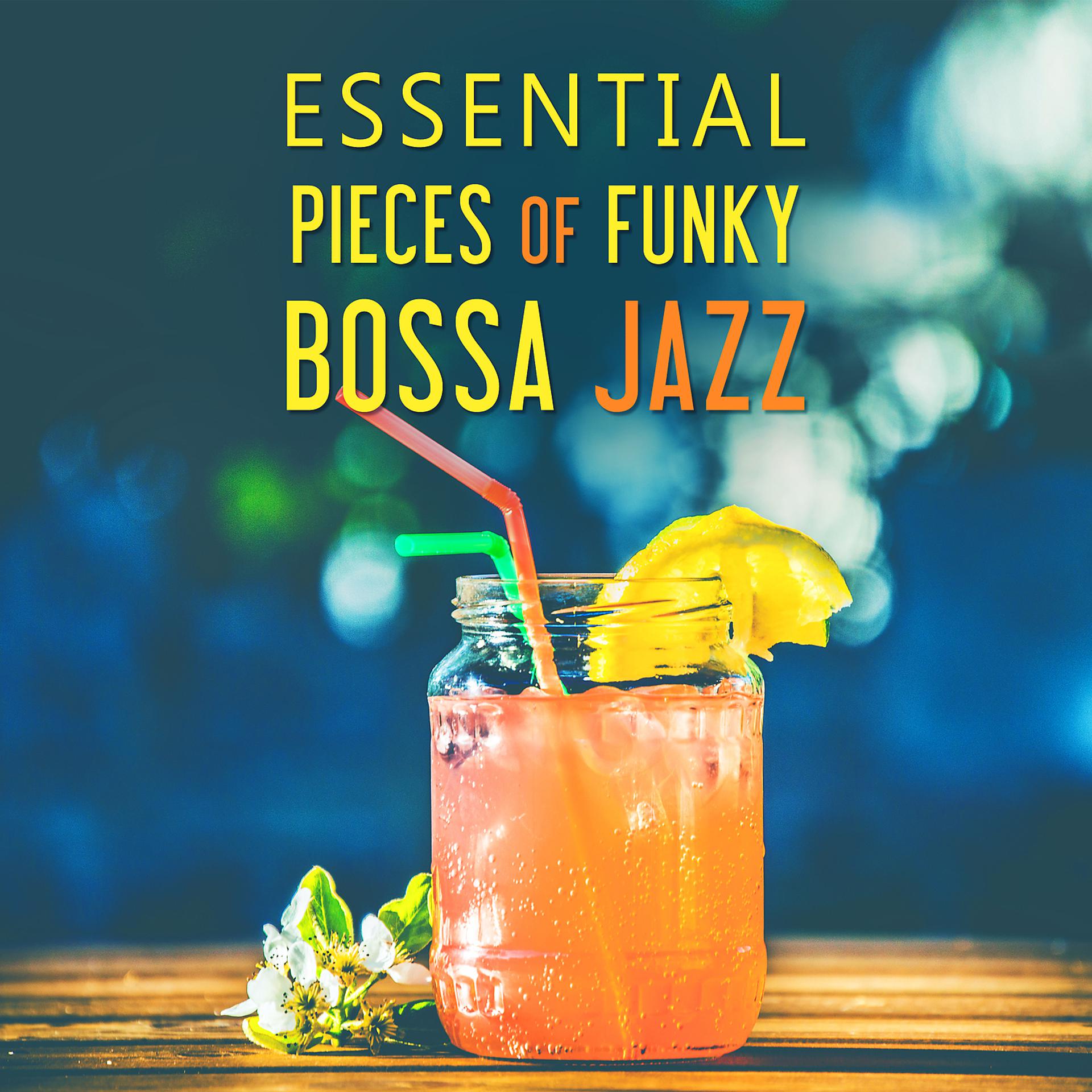 Постер альбома Essential Pieces of Funky Bossa Jazz: Piano Music, Sax Melodies, Cello Songs, Trumpet Sounds, Guitar Vibrations