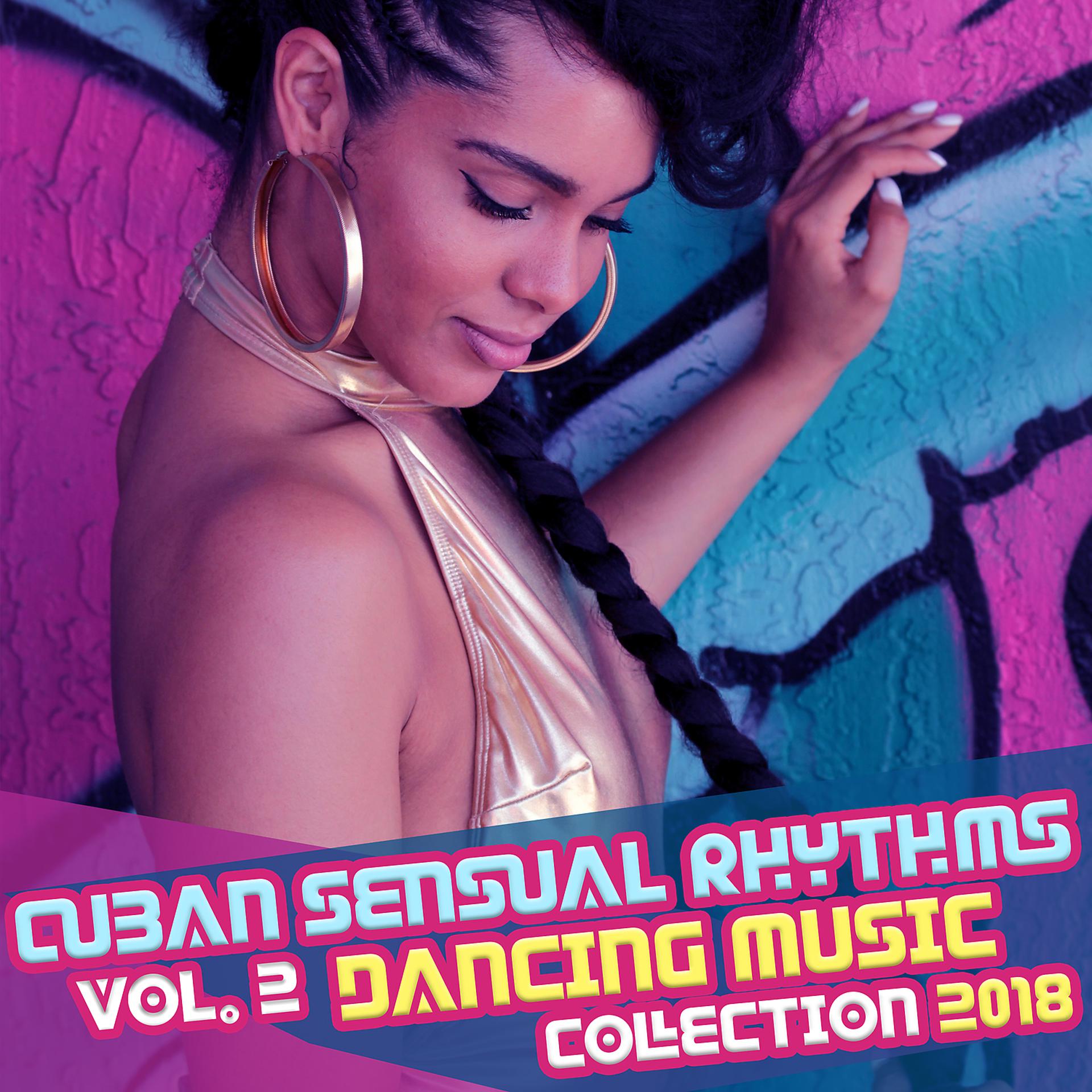 Постер альбома Cuban Sensual Rhythms Vol. 2: Dancing Music Collection 2018, Latino Bossa, Bolero, Cha Cha, Guajira, Tango, Latin Club del Mar, Ritmos Latinos Calientes, Fitness Centre Music