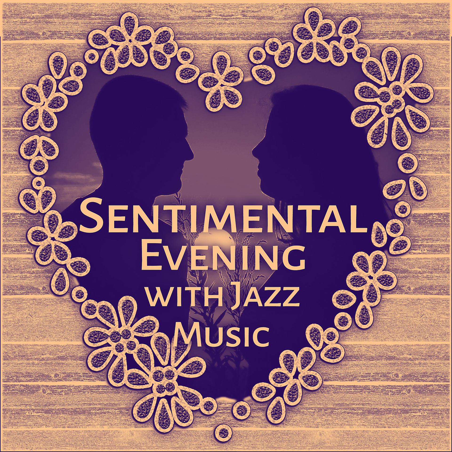 Постер альбома Sentimental Evening with Jazz Music – Calm Sounds to Relax, Erotic Songs, Emotional Jazz Music
