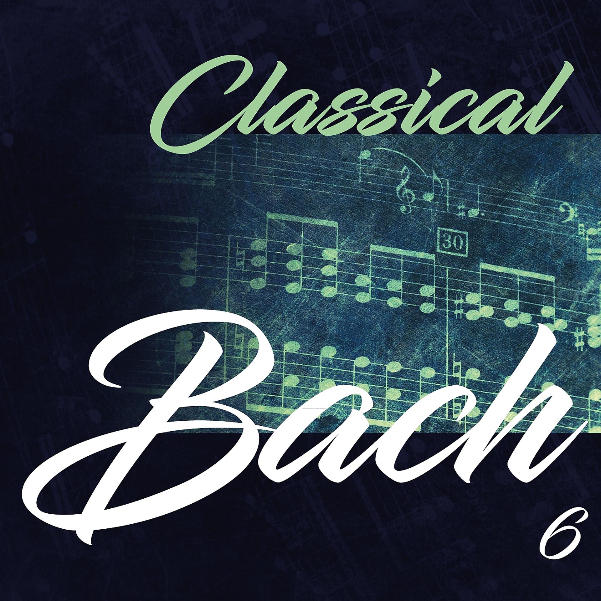 Постер альбома Classical Bach 6